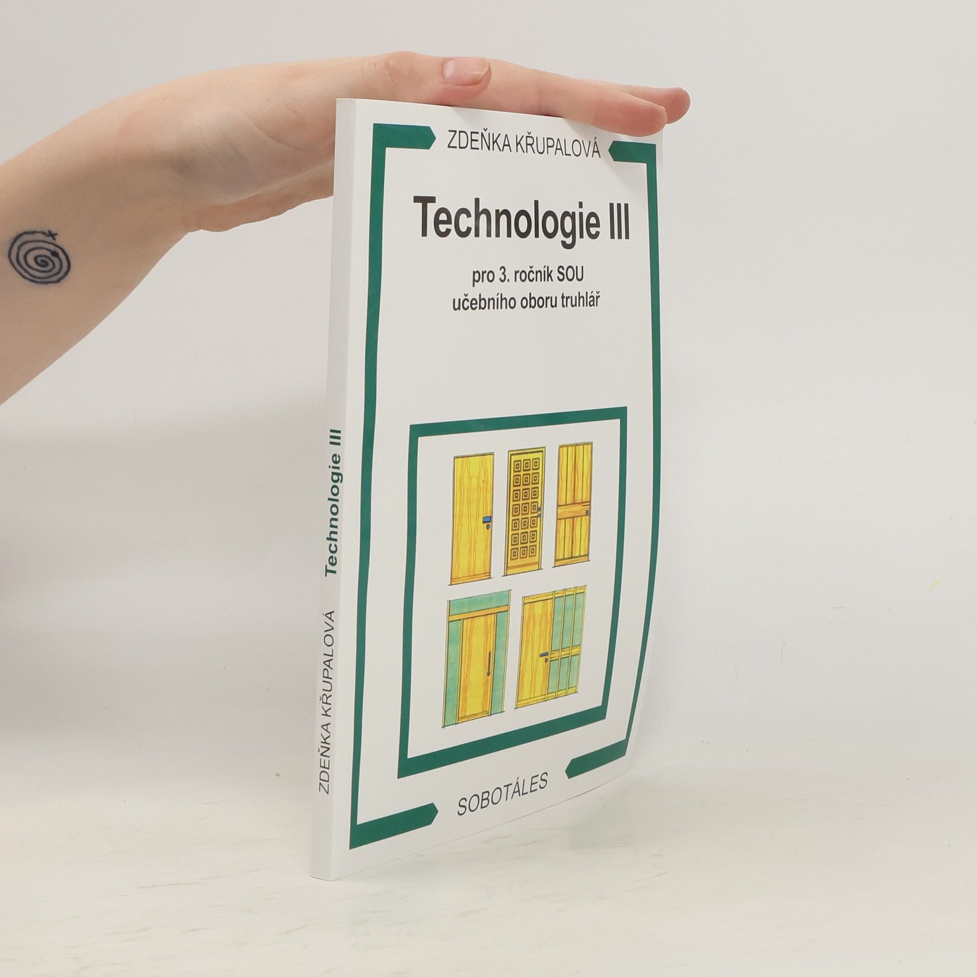 Zdeňka Křupalová Technologie III  pro 3.ročník SOU učebního oboru truhlář