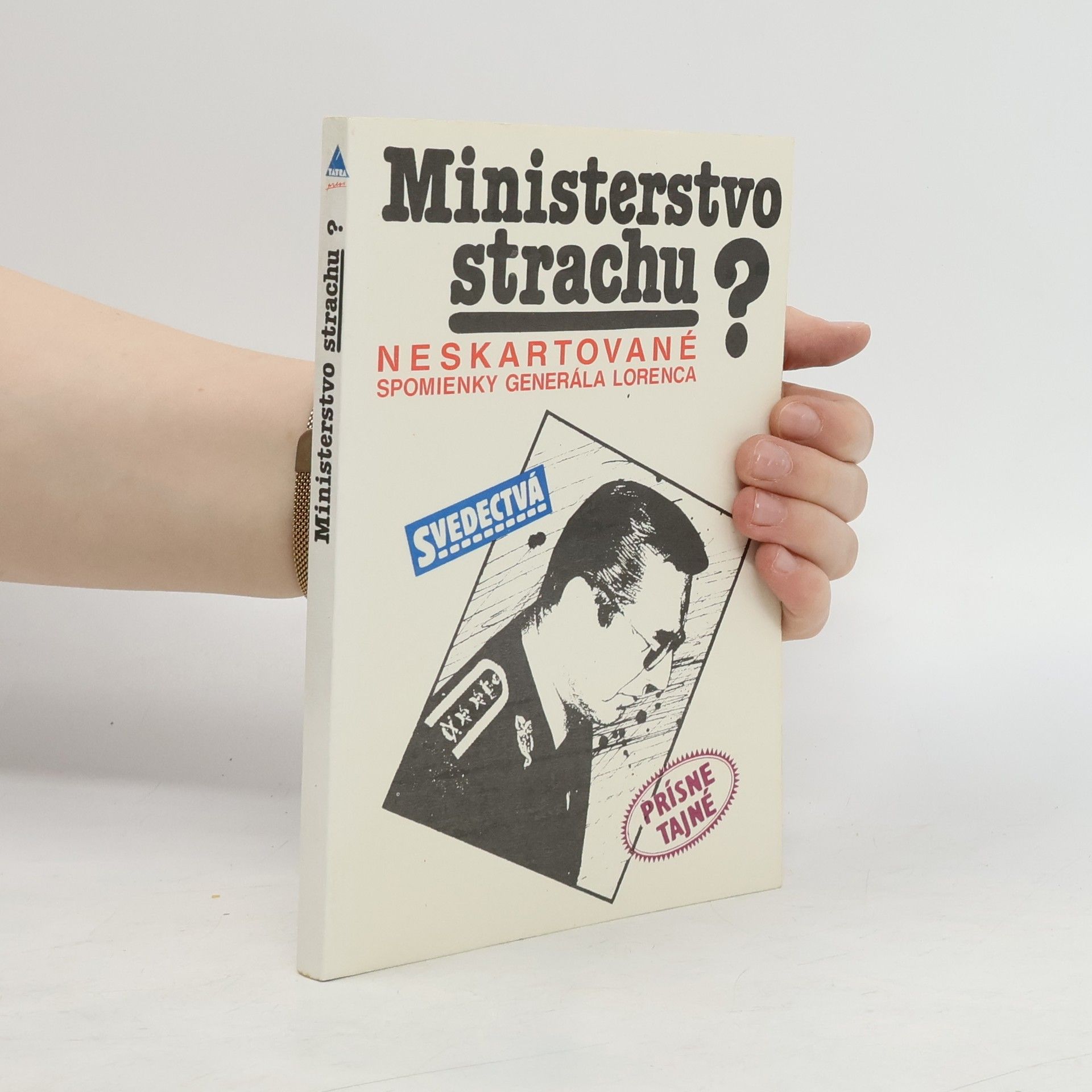 Lorenc Alojz Ministerstvo strachu?: Neskartované spomienky generála Lorenca