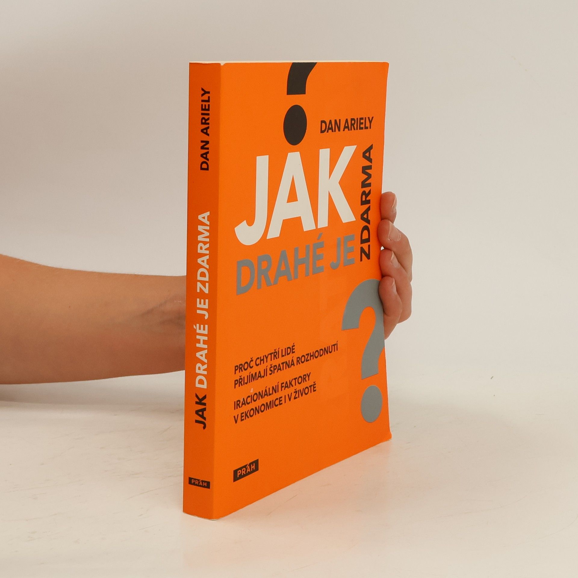Dan Ariely Jak drahé je zdarma: Proč chytří lidé přijímají špatná rozhodnutí