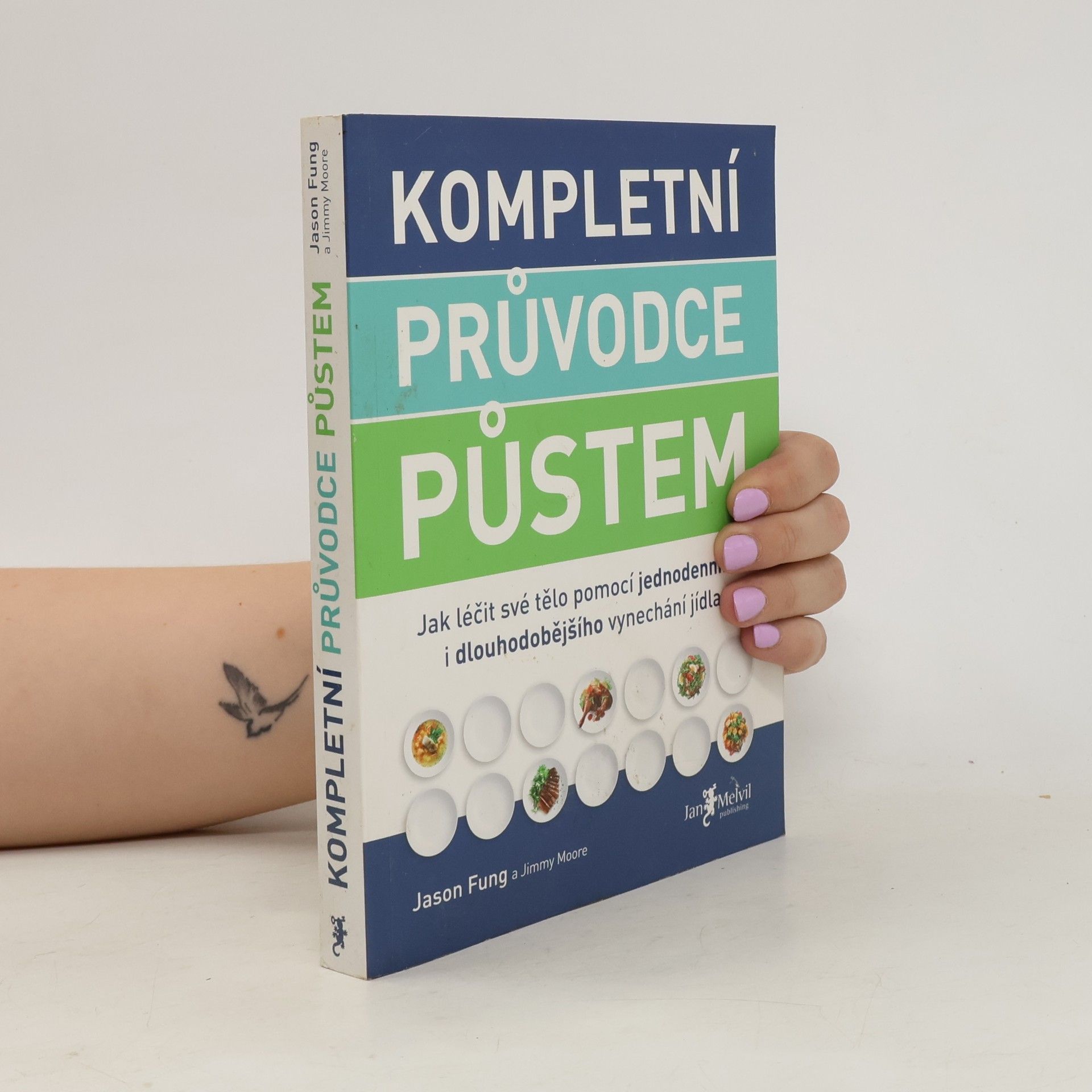Jason Fung Kompletní průvodce půstem: Jak léčit své tělo pomocí jednodenního i dlouhodobějšího vynechání jídla