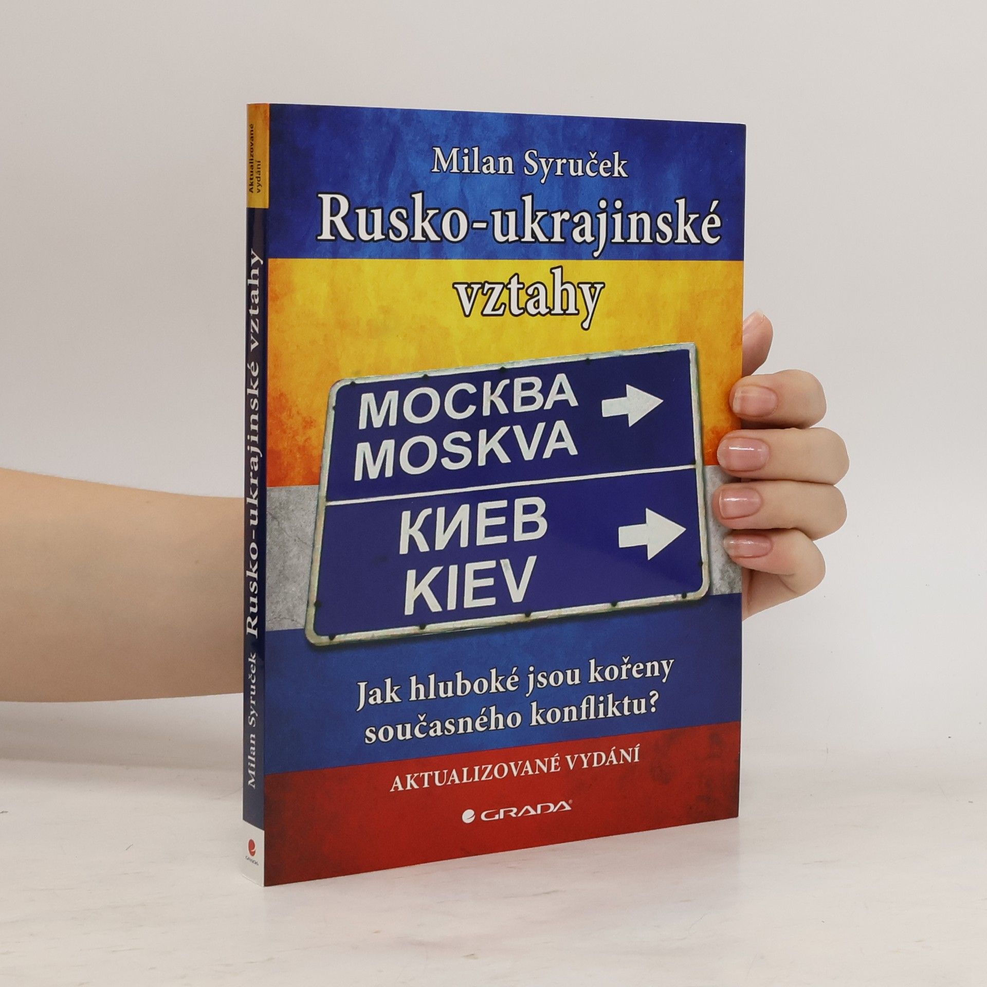 Milan Syruček Rusko-ukrajinské vztahy - Jak hluboké jsou kořeny současného konfliktu?