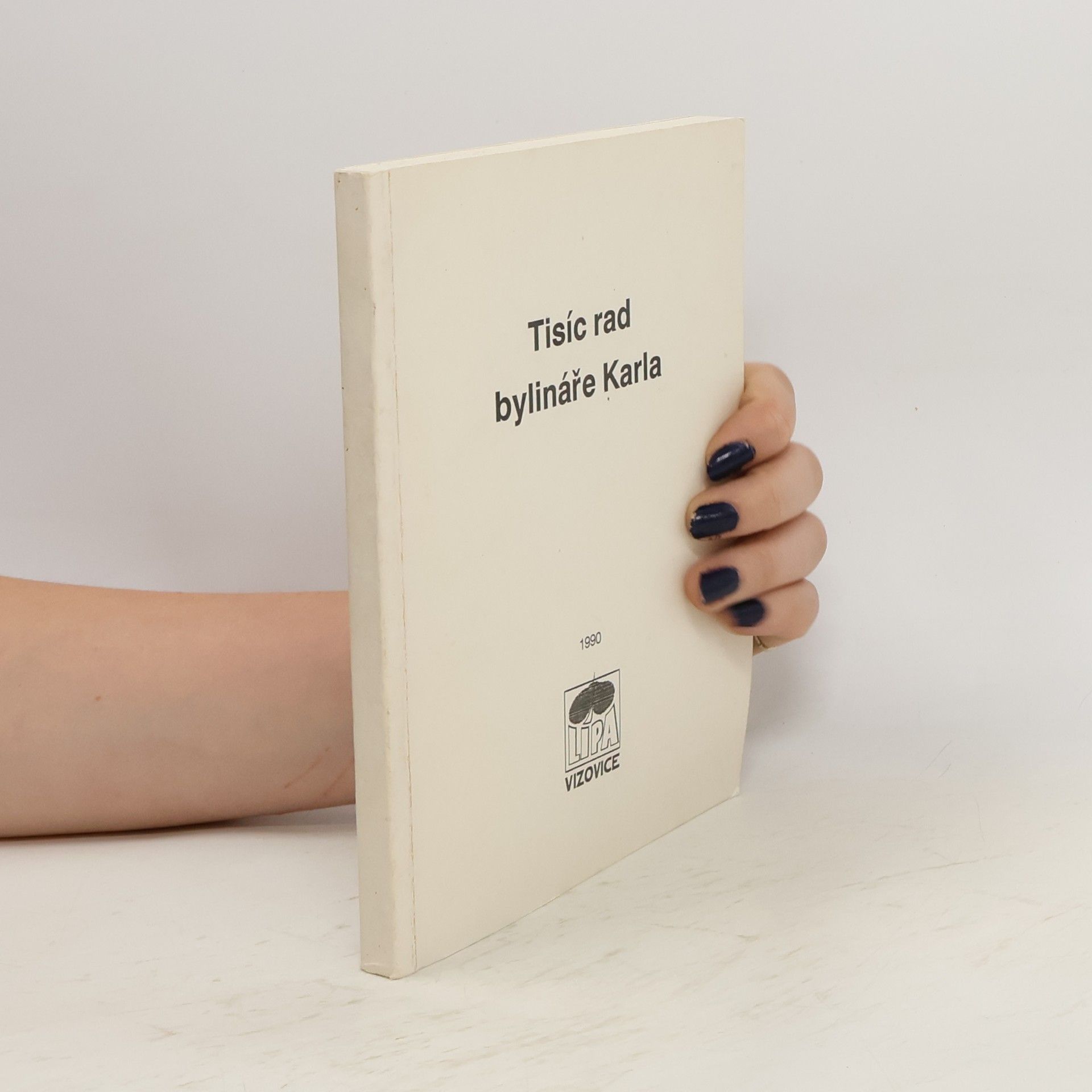 Kolektiv autorů Tisíc rad bylináře Karla