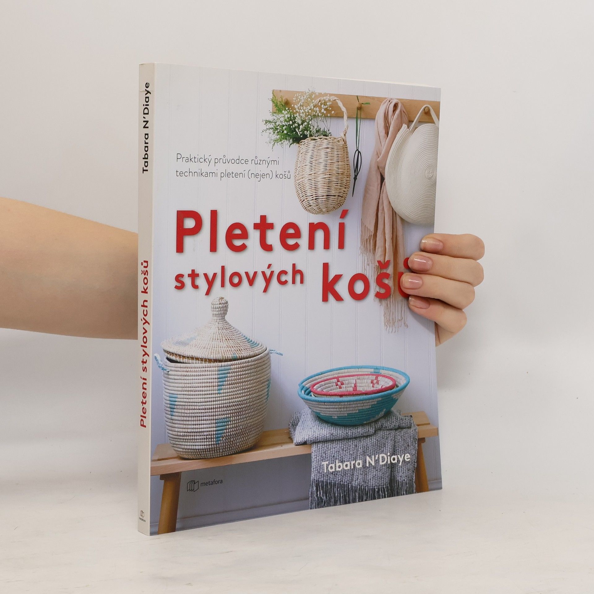 Tabara N. Diaye Pletení stylových košů : praktický průvodce různými technikami pletení (nejen) košů