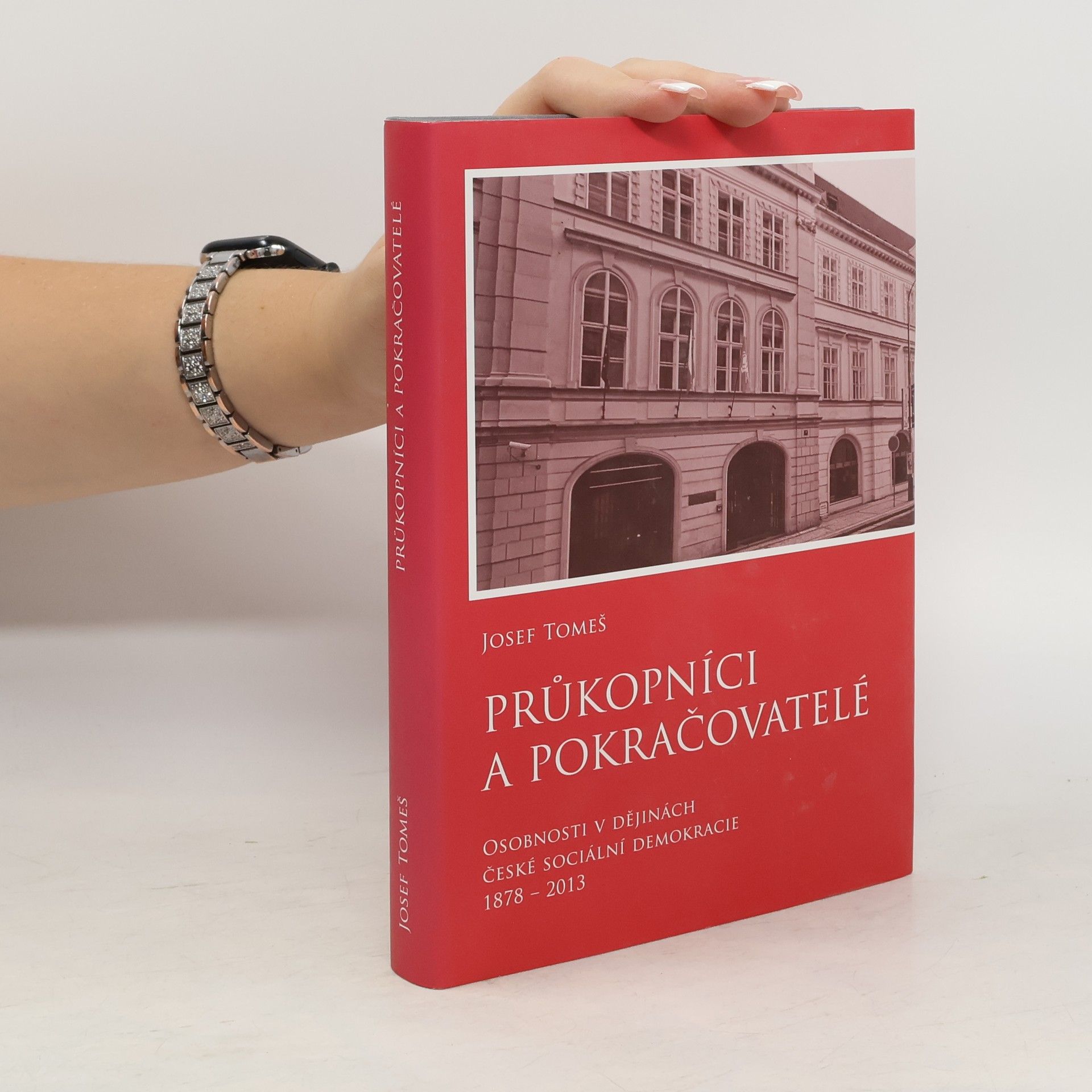 Josef Tomeš Průkopníci a pokračovatelé: Osobnosti v dějinách české sociální demokracie 1878 - 2013