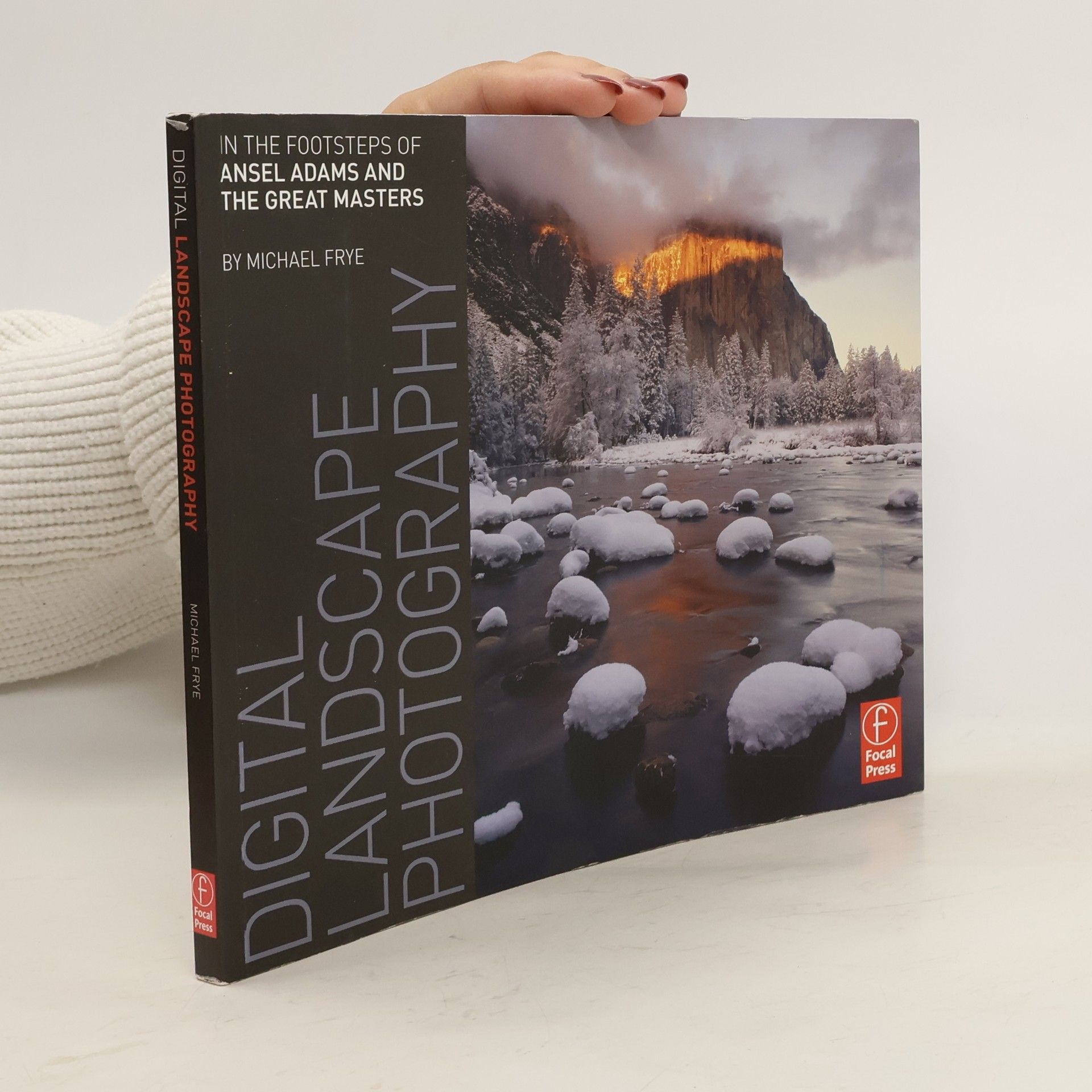 Michael Frye Digital Landscape Photography. In the Footsteps of Ansel Adams and the Great Masters
