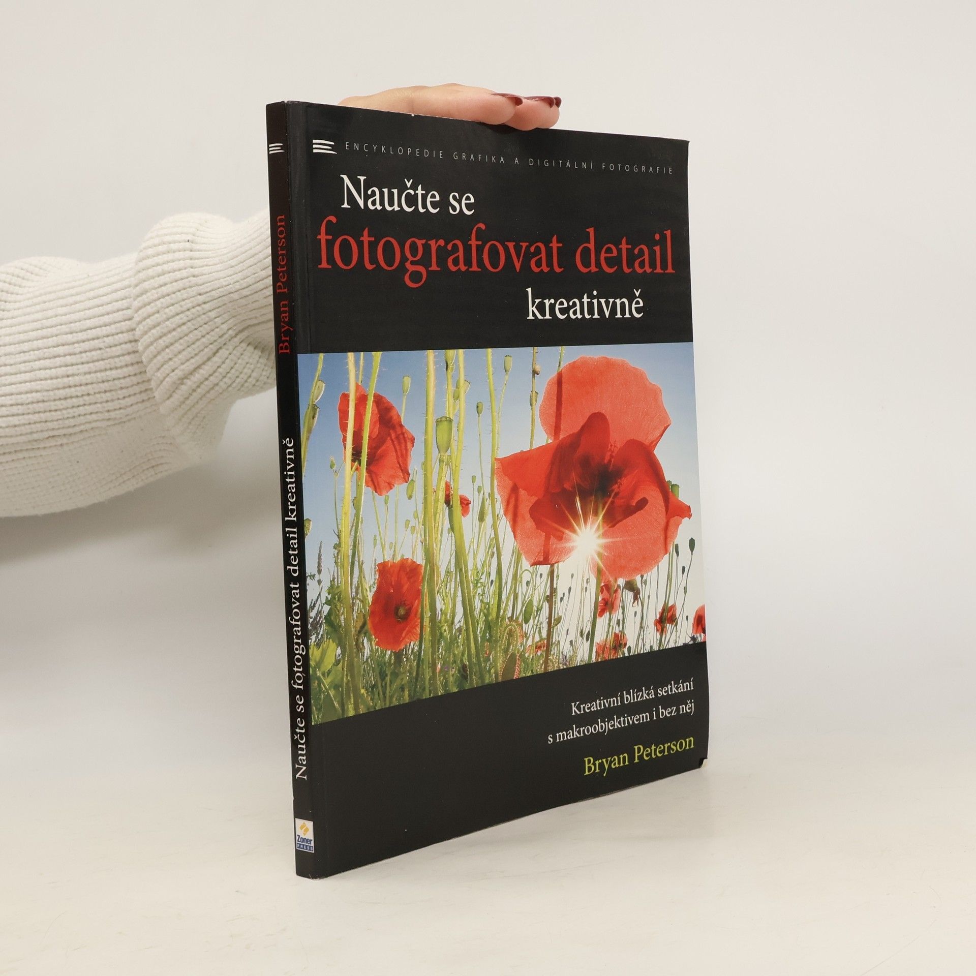 Bryan Peterson Naučte se fotografovat detail kreativně