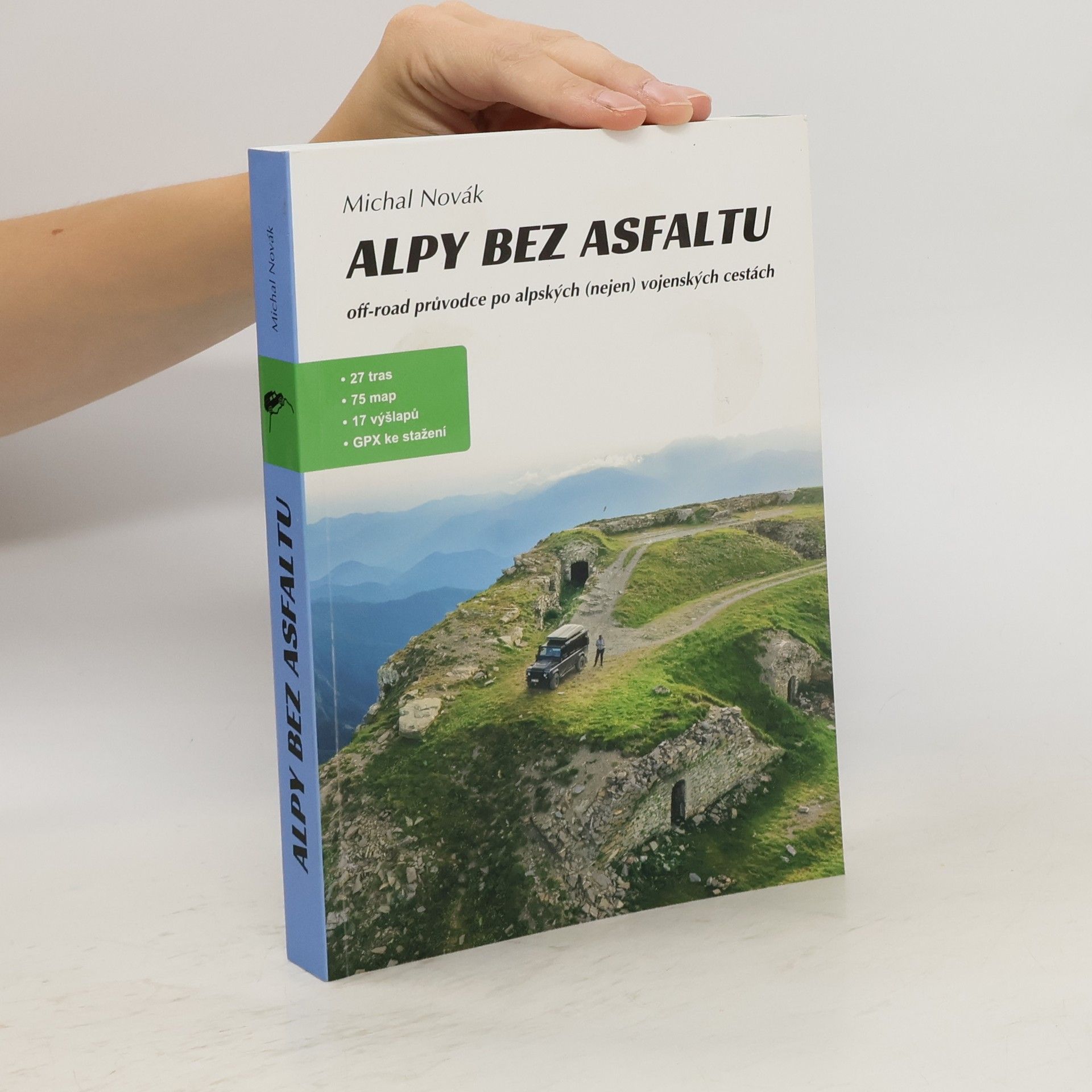 Michal Novák Alpy bez asfaltu : off-road průvodce po alpských (nejen) vojenských cestách