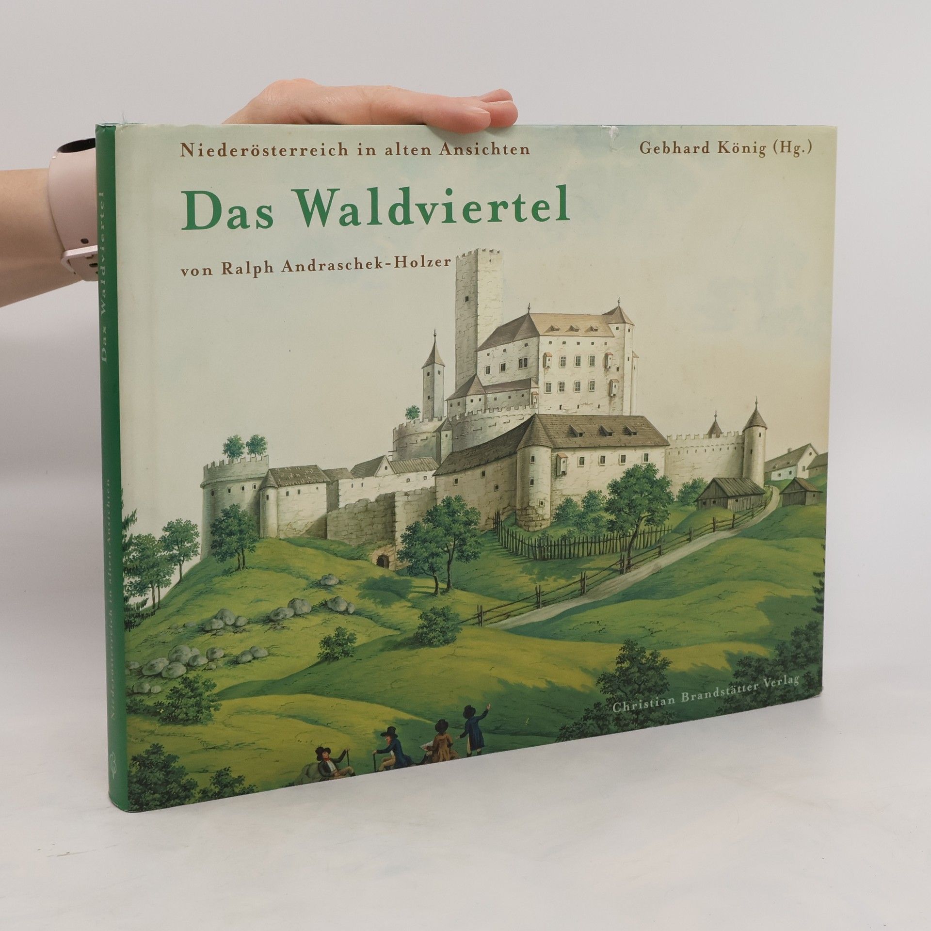 Ralph Andraschek-Holzer Das Waldviertel. Niederösterreich in alten Ansichten