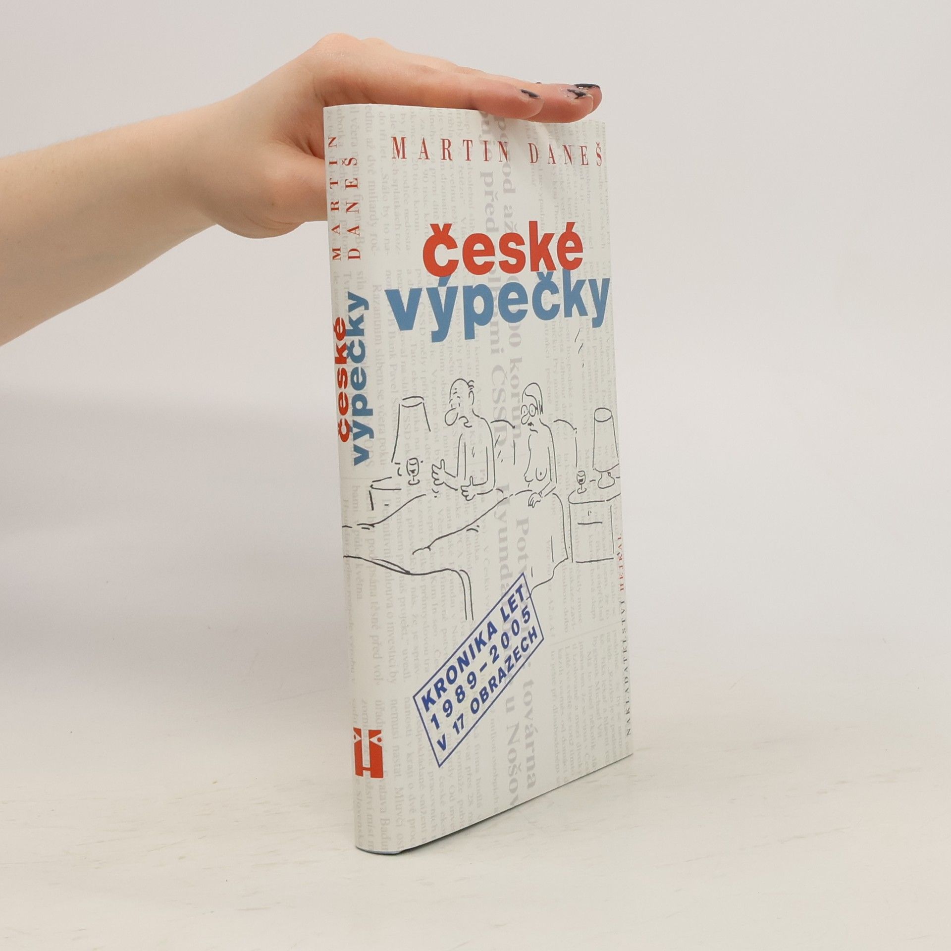 Martin Daneš České výpečky - kronika let 1989-2005 v 17 obrazech