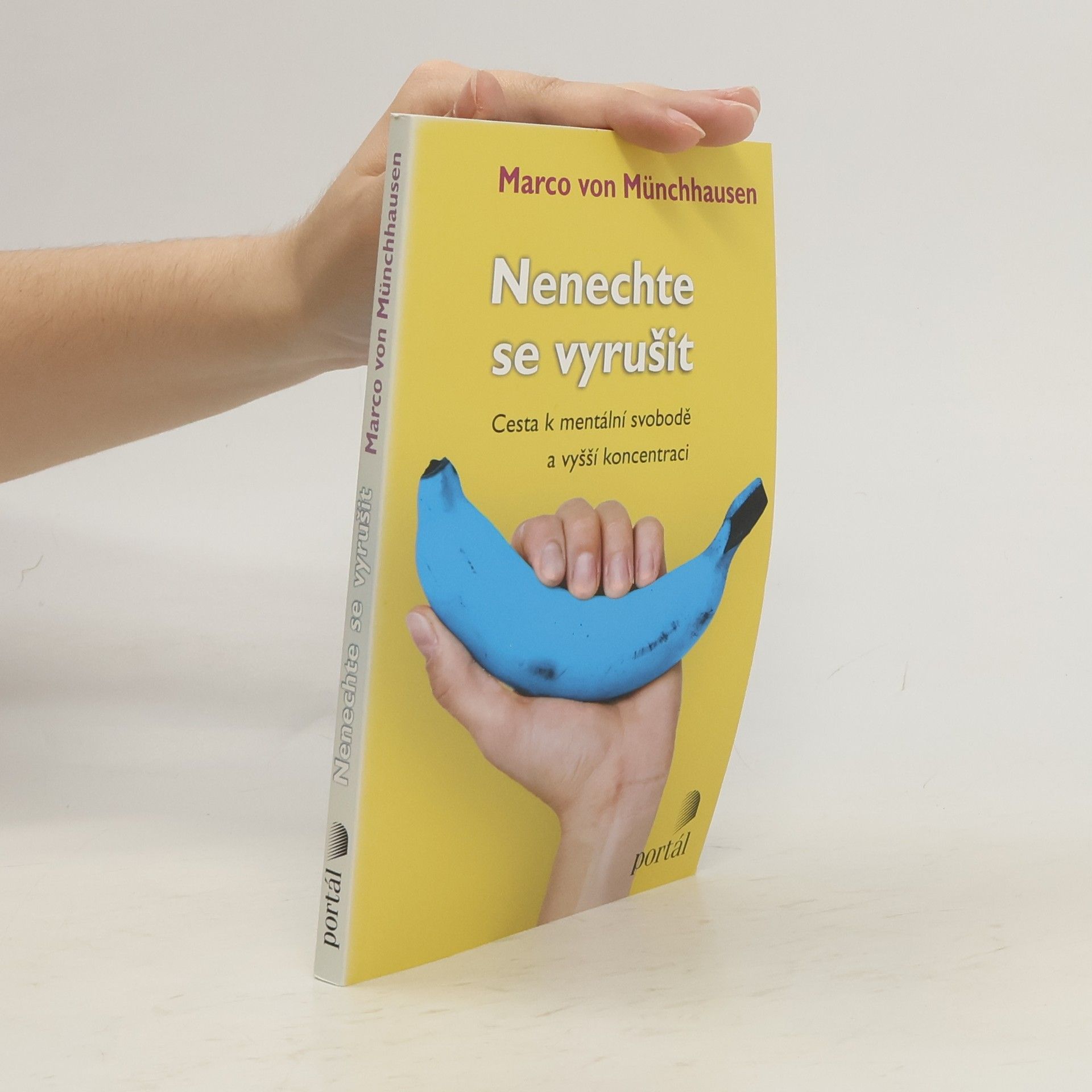 Marco von Münchhausen Nenechte se vyrušit: Cesta k mentální svobodě a vyšší koncentraci
