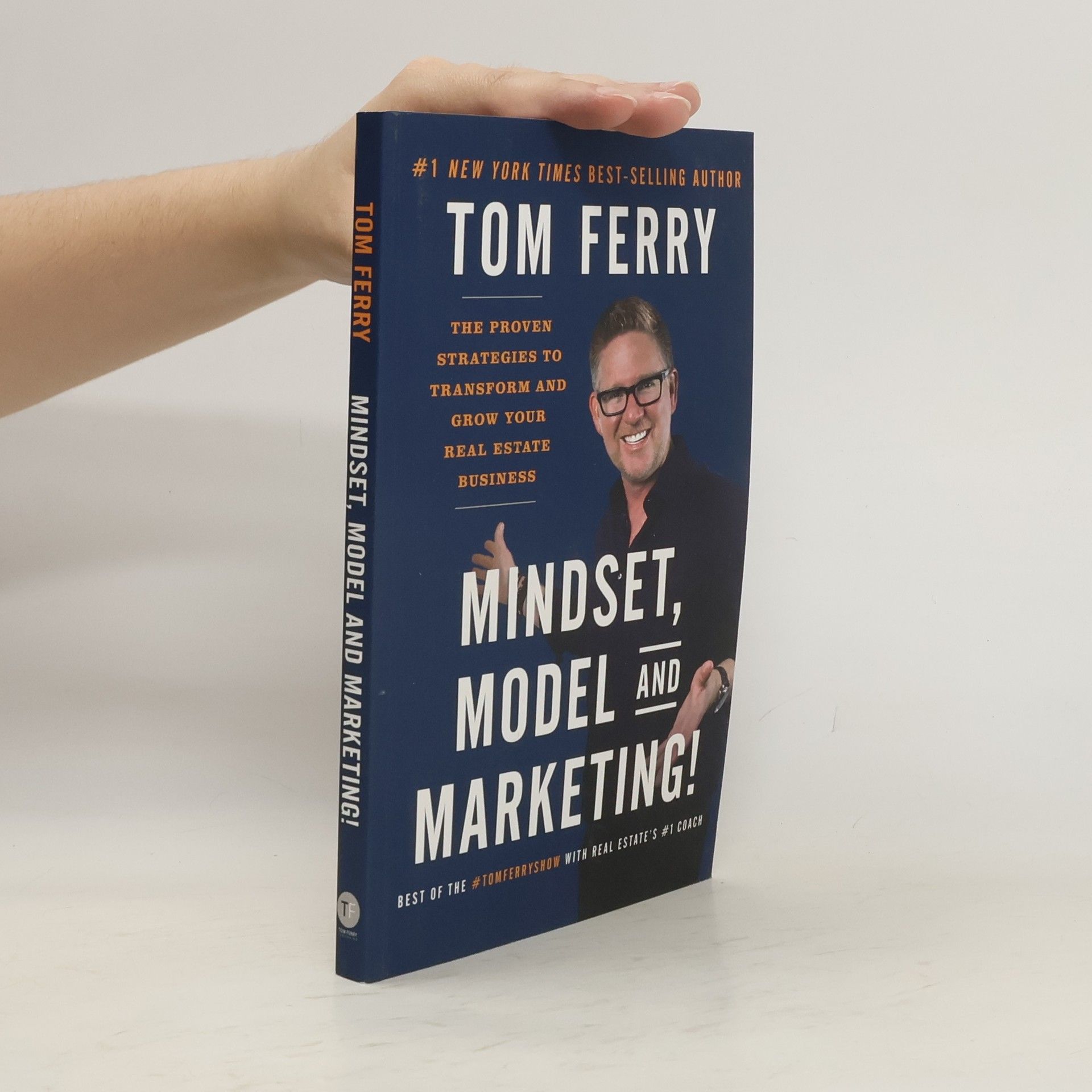 Tom Ferry Mindset, Model and Marketing!