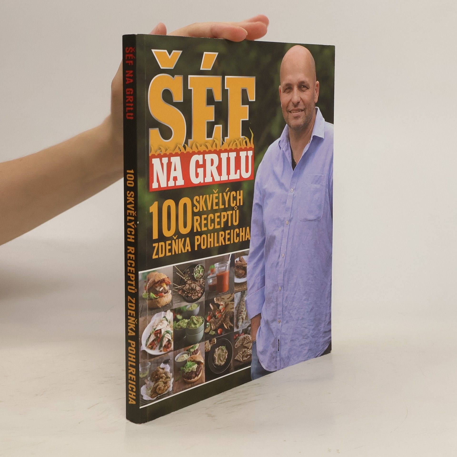 Zdeněk Pohlreich Šéf na grilu : 100 skvělých receptů Zdeňka Pohlreicha