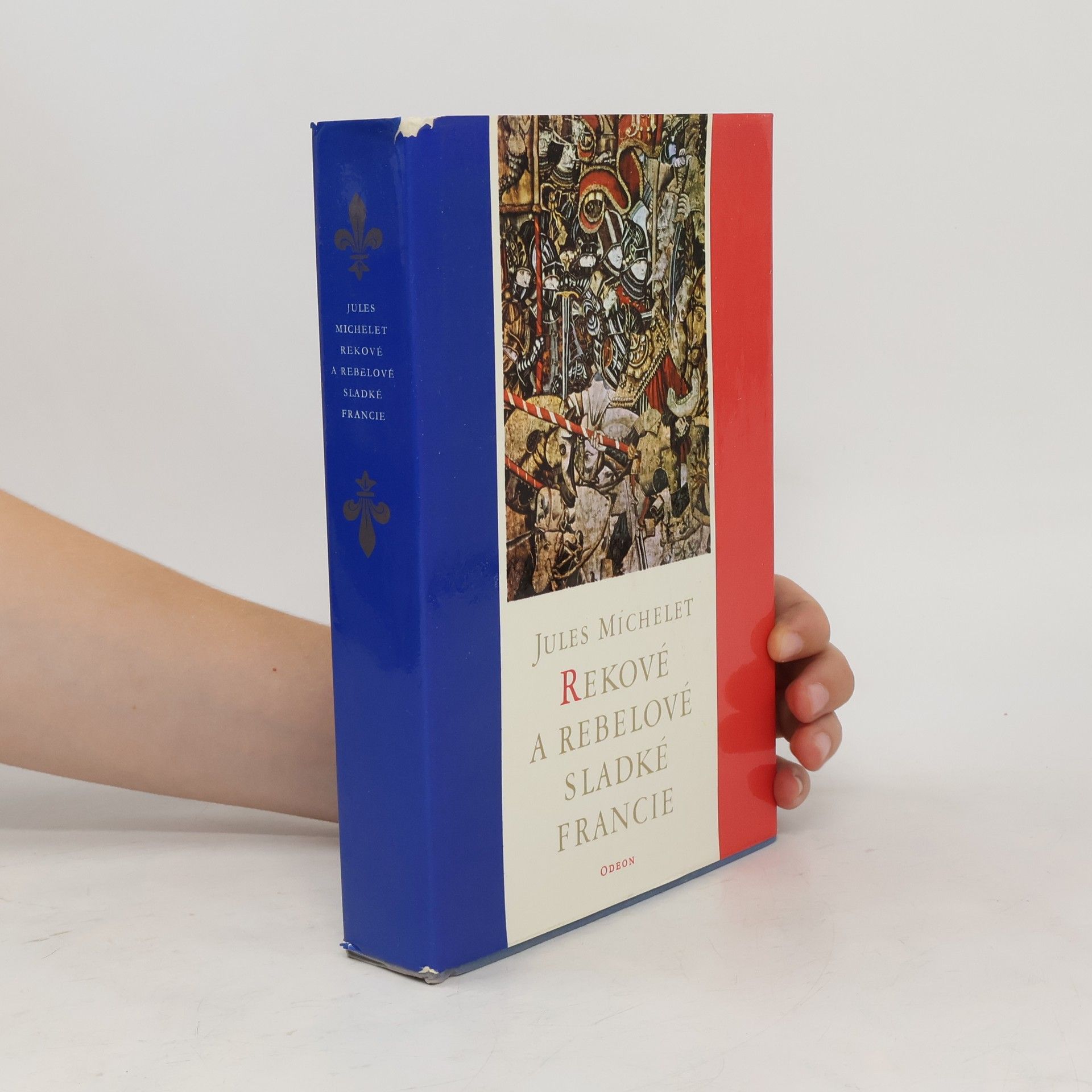 Jules Michelet Rekové a rebelové sladké Francie. Výbor z dějin Francie