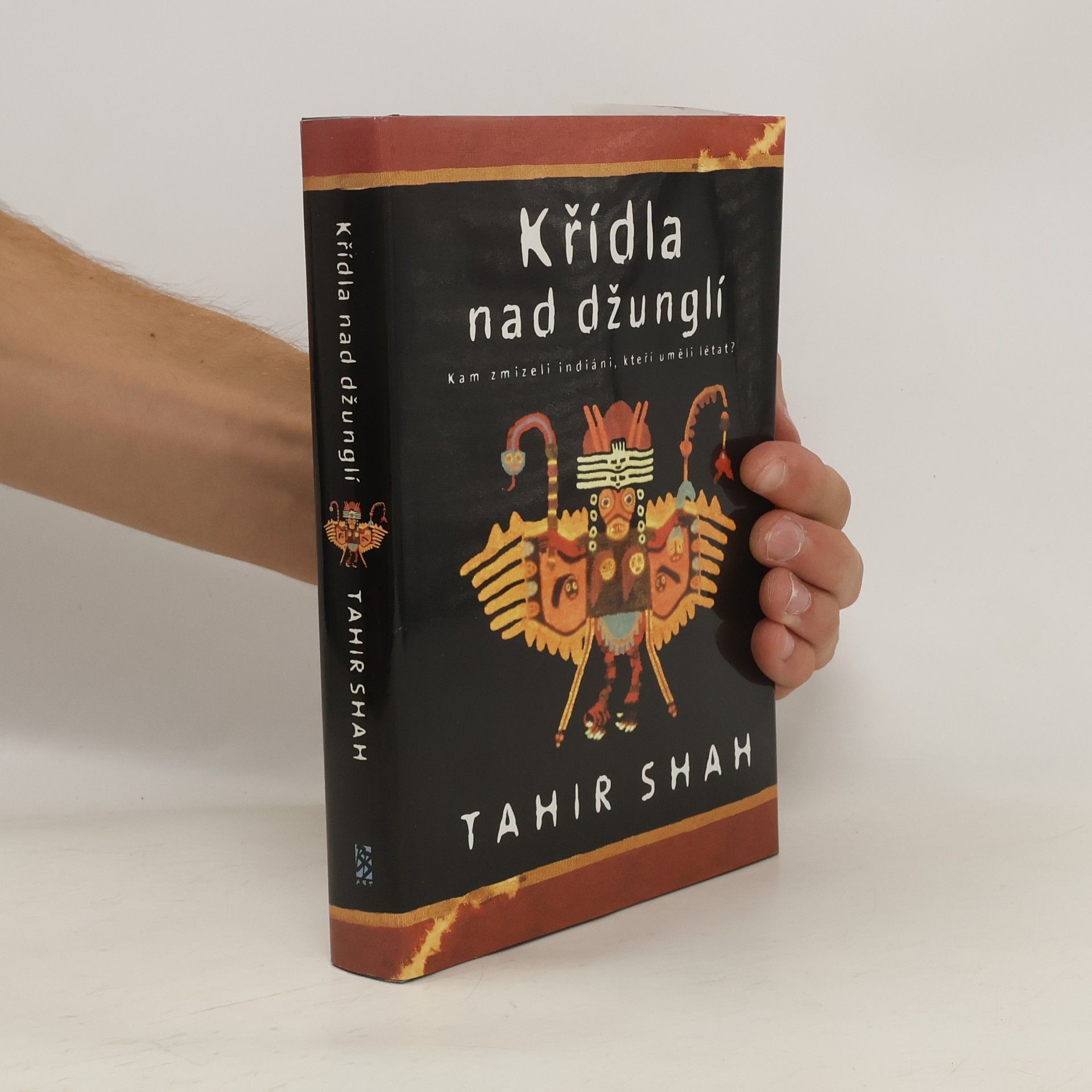 Tahir Shah Křídla nad džunglí : kam zmizeli indiáni, kteří uměli létat?