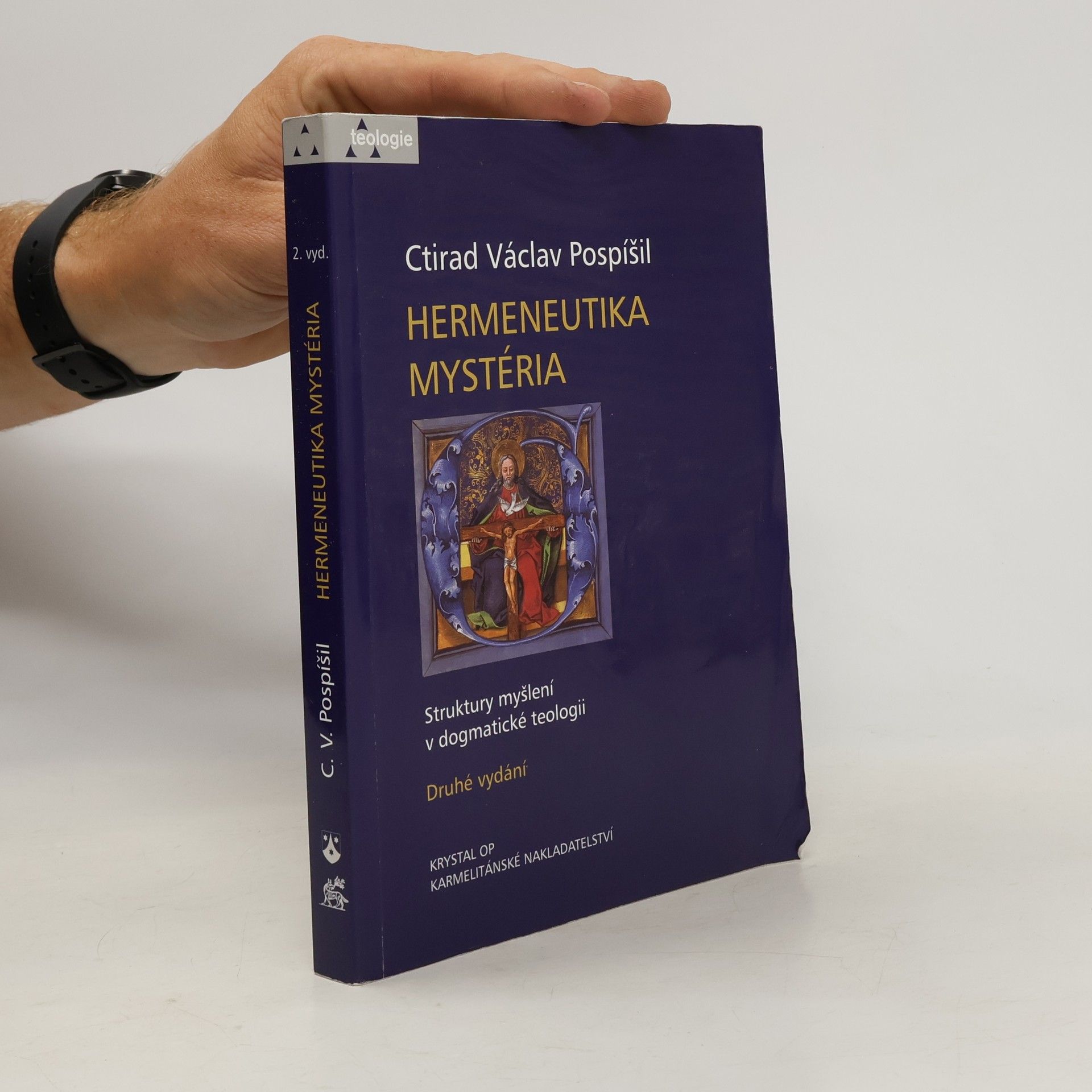 Ctirad Václav Pospíšil Hermeneutika mystéria. Struktury myšlení v dogmatické teologii