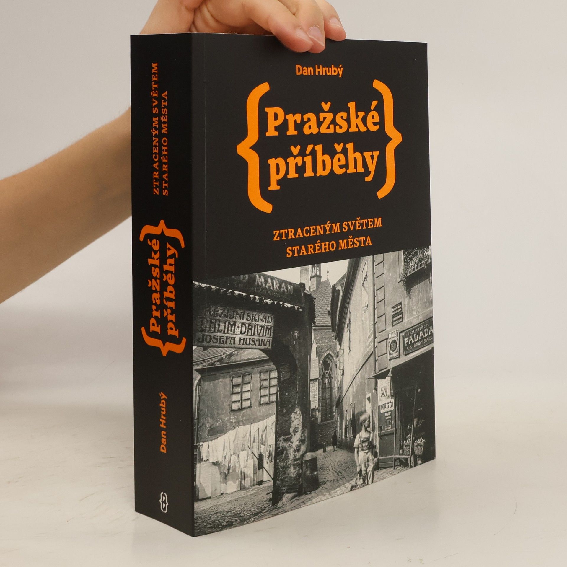 Dan Hrubý Pražské příběhy : ztraceným světem Starého Města