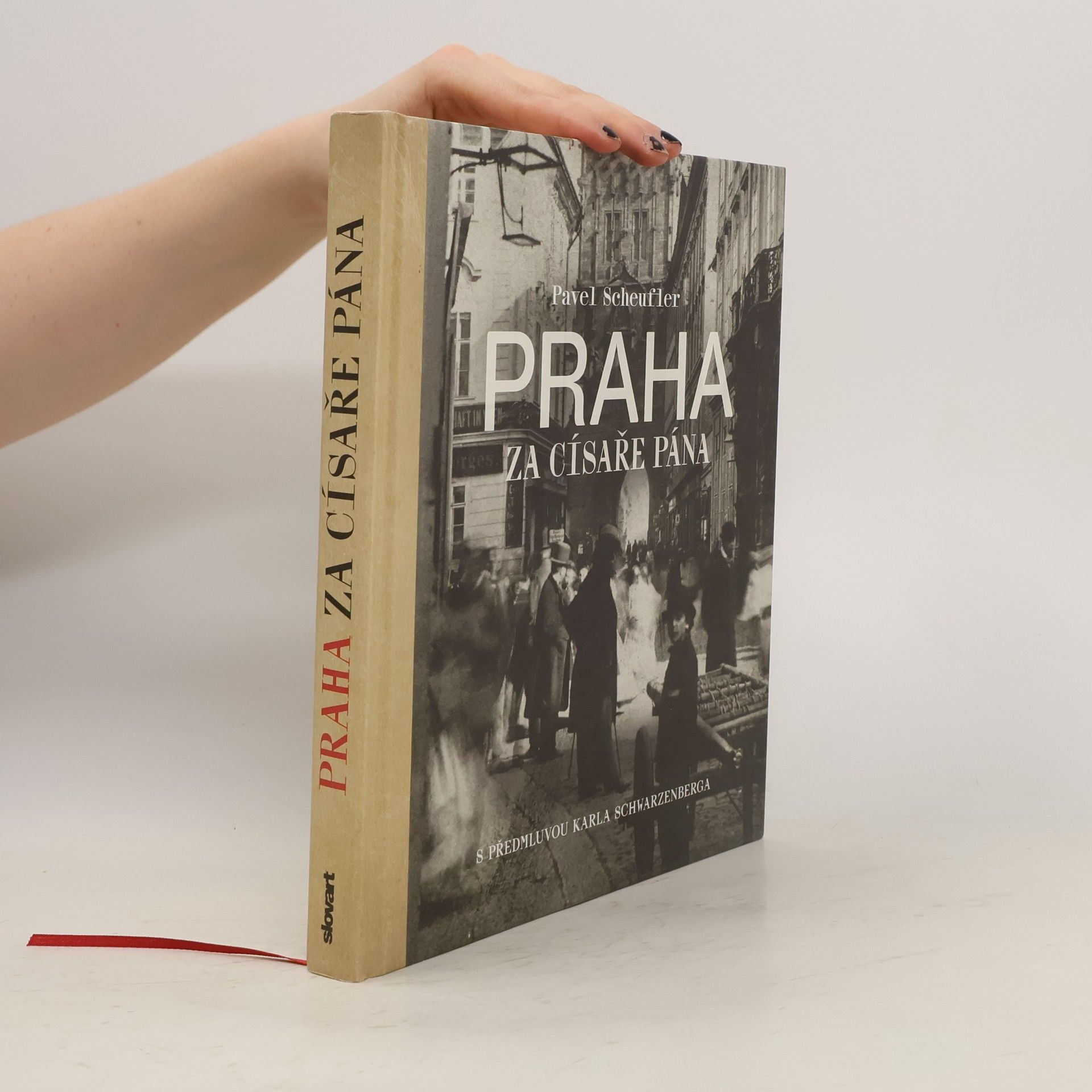 Pavel Scheufler Praha za císaře pána. Staré fotografie vyprávějí