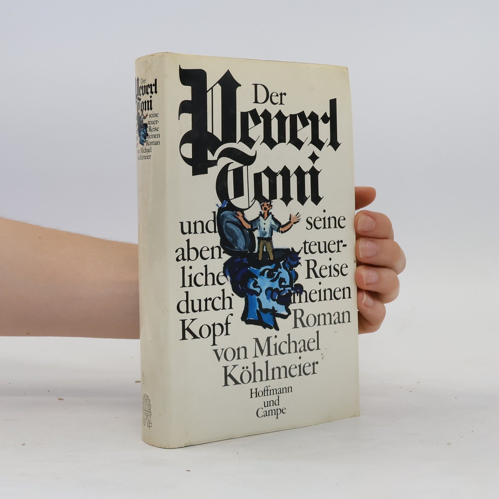 Michael Köhlmeier Der Peverl Toni und seine abenteuerliche Reise durch meinen Kopf. Roman
