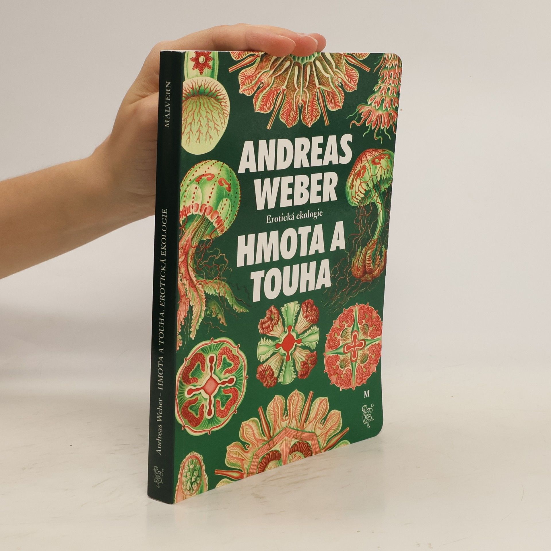 Jörg-Andreas Weber Hmota a touha. Erotická ekologie