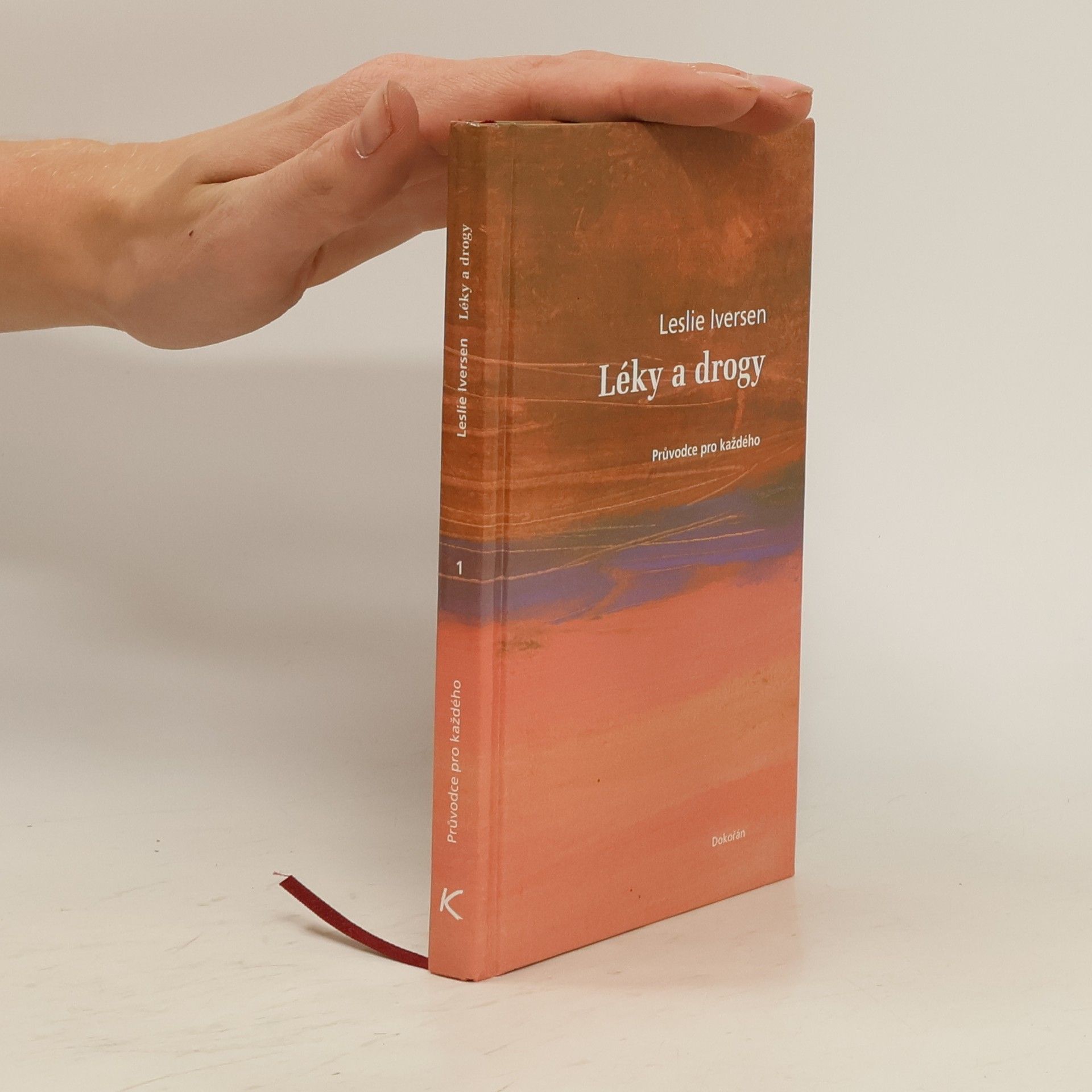 Leslie L. Iversen Léky a drogy: Průvodce pro každého