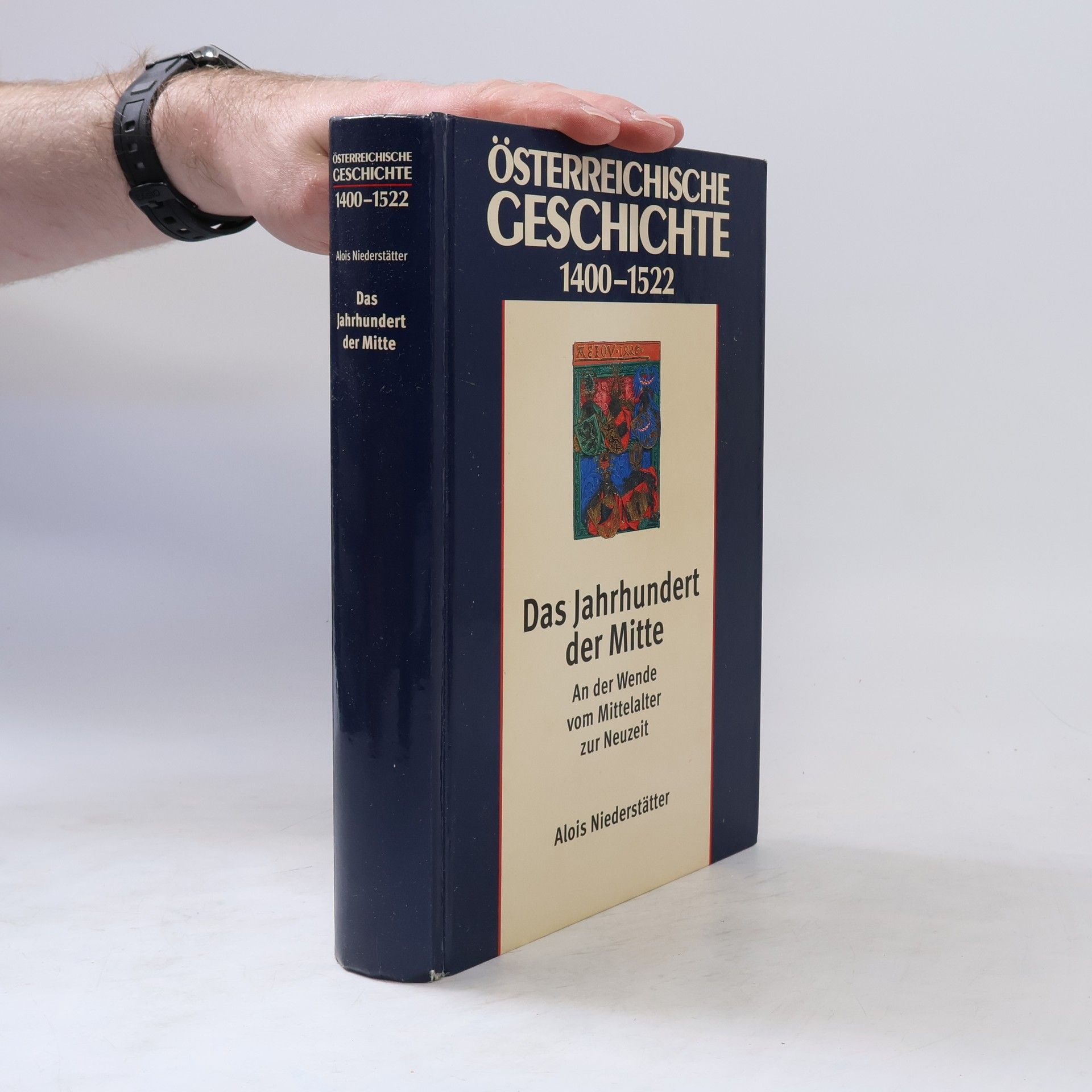 Alois Niederstätter Österreichische Geschichte: 1400-1522. Das Jahrhundert der Mitte : an der Wende vom Mittelalter zur Neuzeit