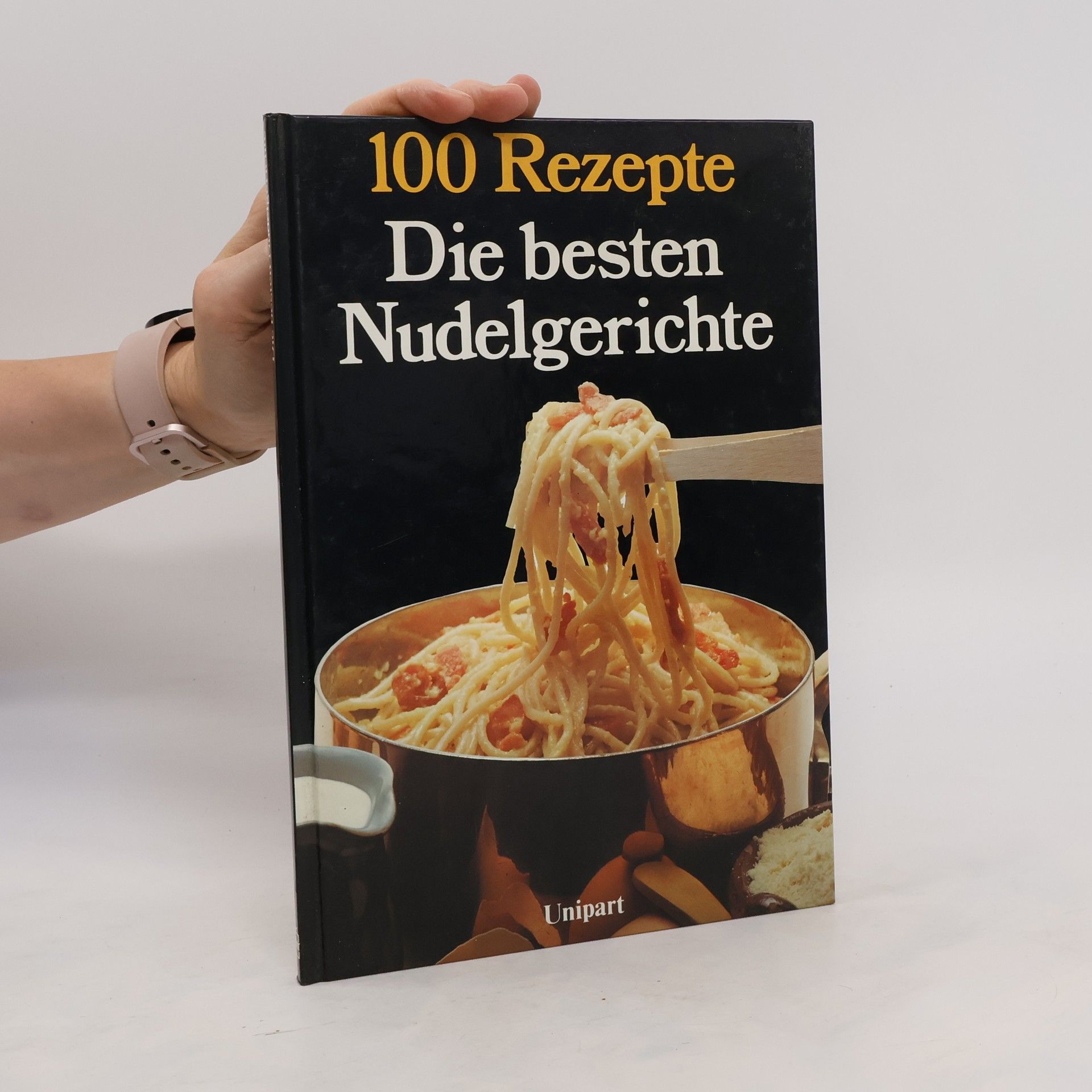 Carole Handslip 100 Rezepte. Die besten Nudelgerichte
