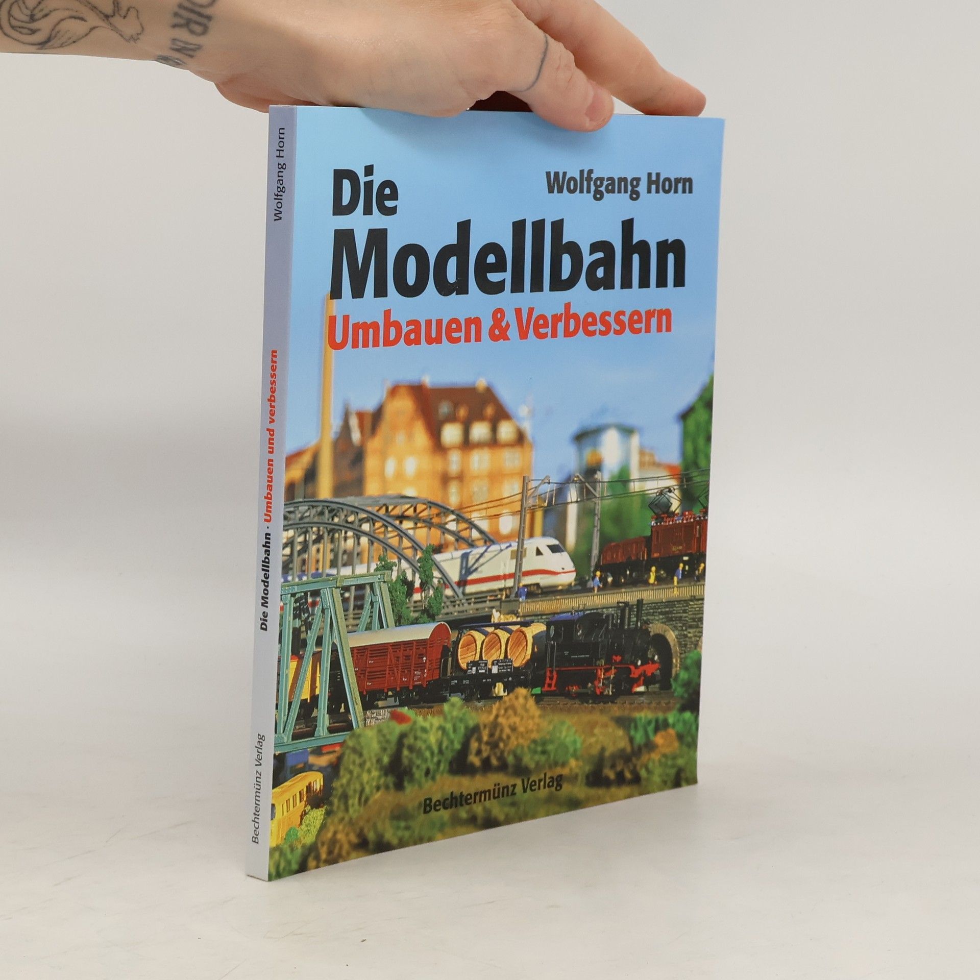 Wolfgang Horn Die Modellbahn Umbauen & Verbessern