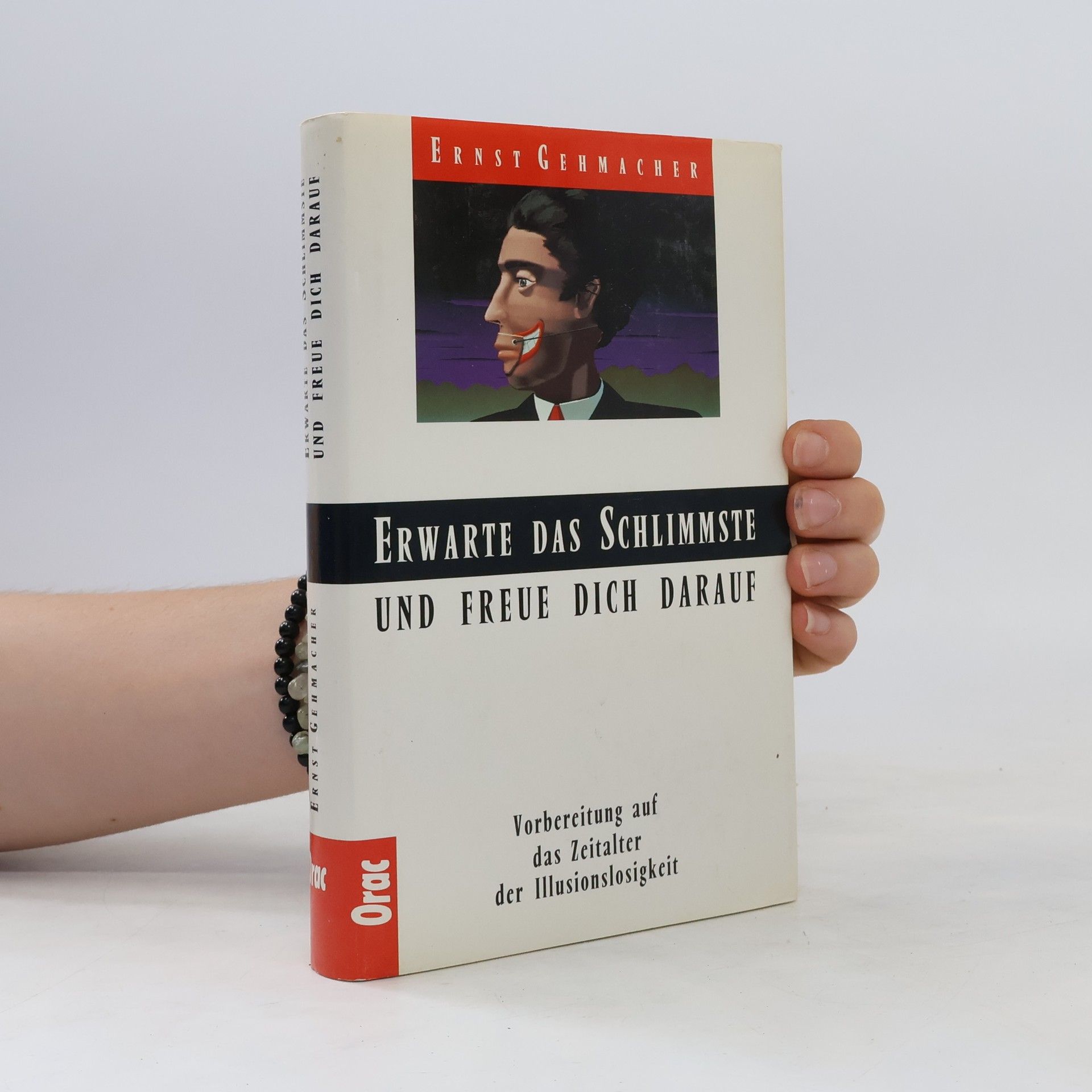 Ernst Gehmacher Erwarte das Schlimmste und freue dich darauf