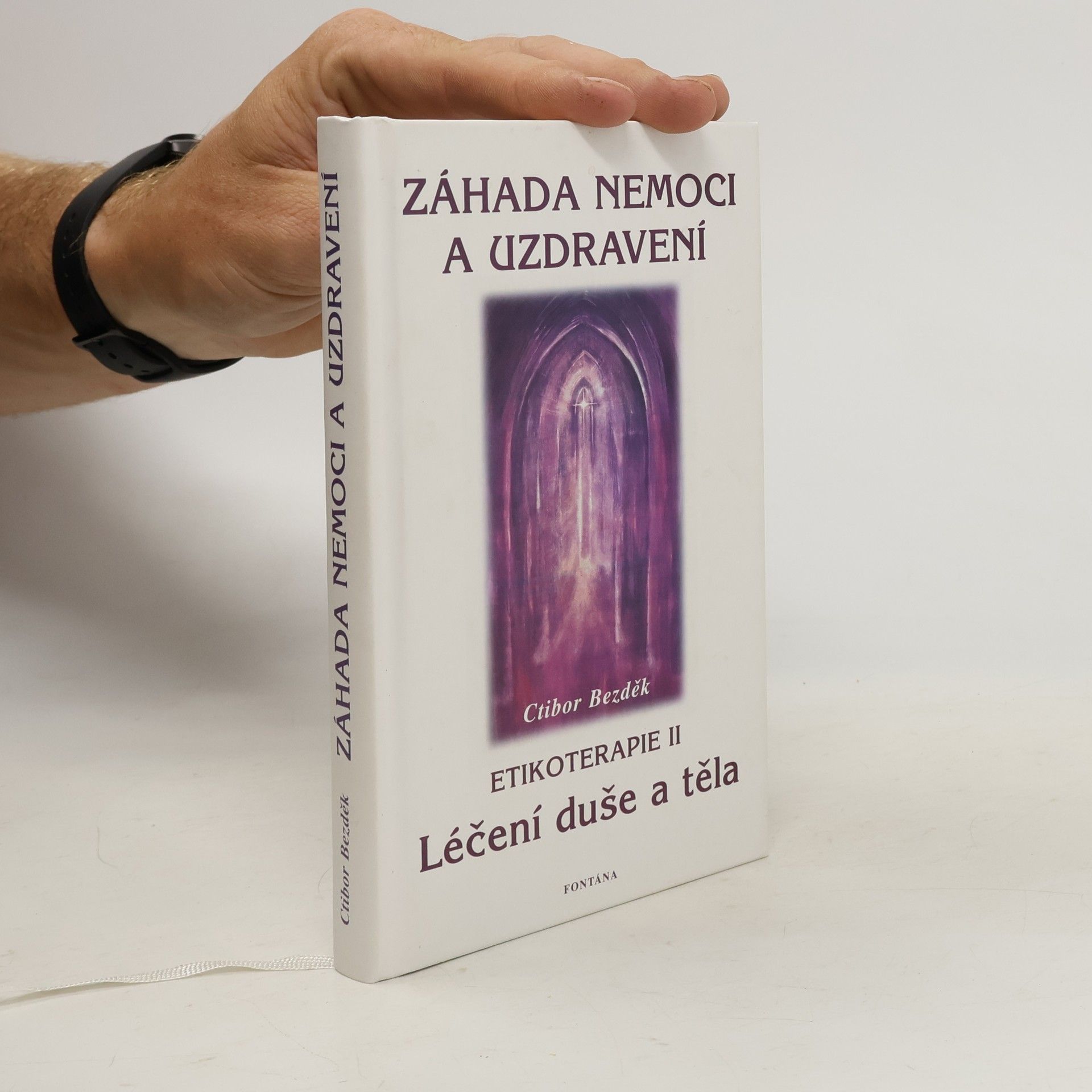 Ctibor Bezděk Záhada nemoci a uzdravení. Etikoterapie II