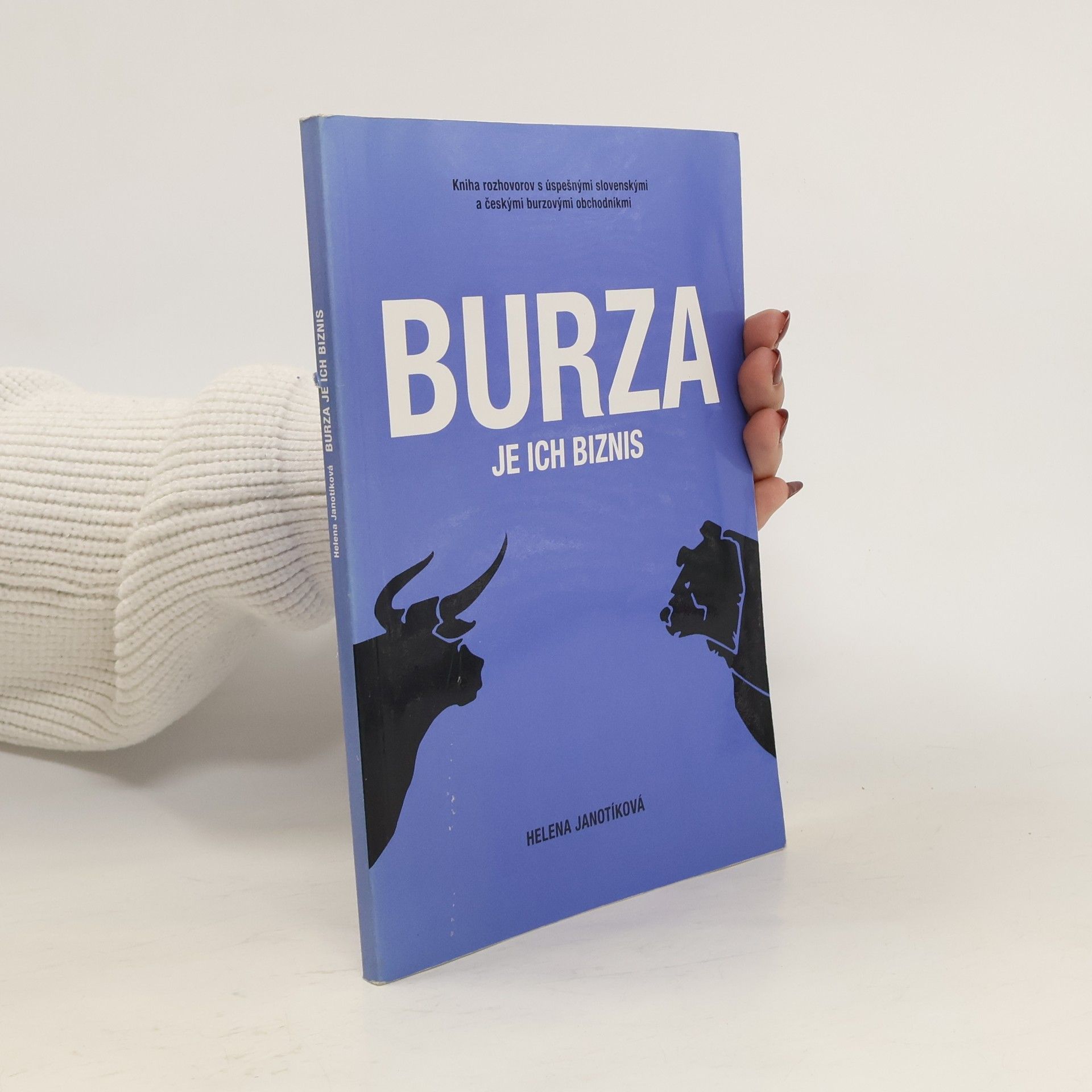 Helena Janotíková Burza je ich biznis. Kniha rozhovorov s úspešnými slovenskými a českými burzovými obchodníkmi