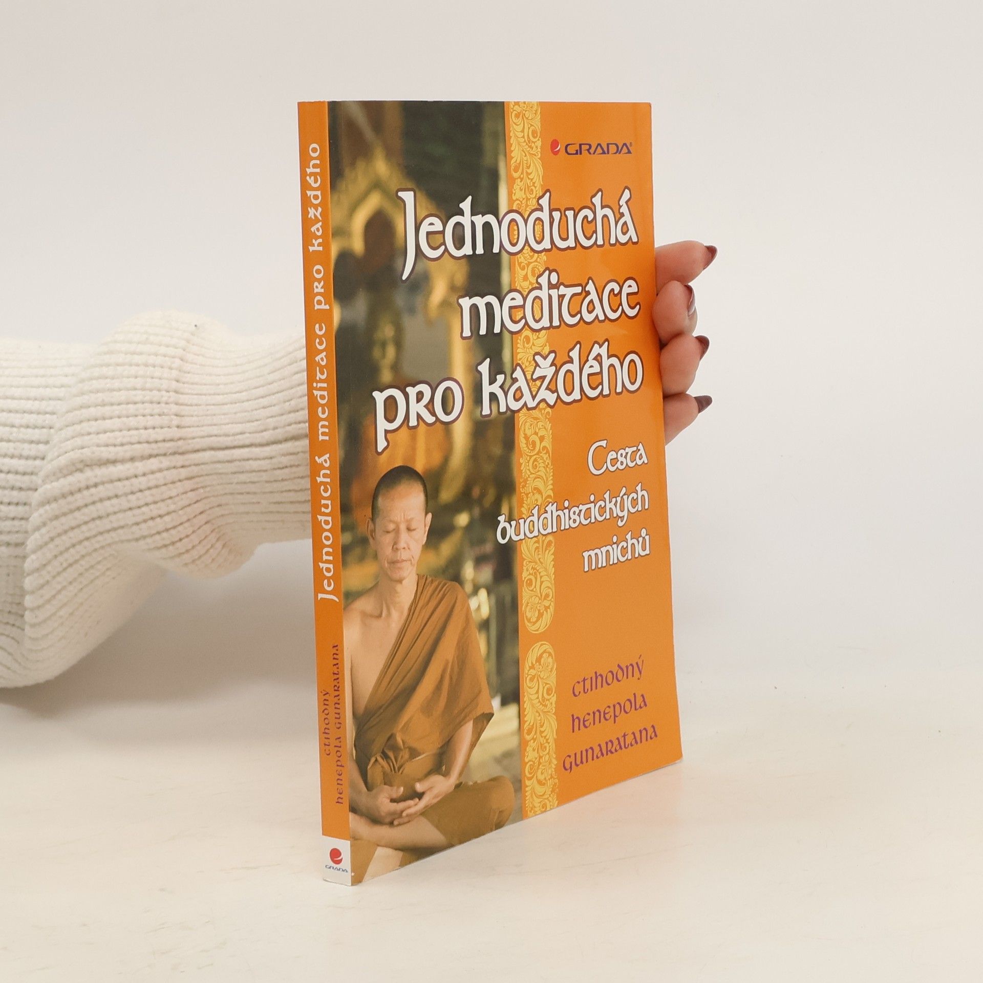 Henepola Gunaratana Jednoduchá meditace pro každého. Cesta buddhistických mnichů
