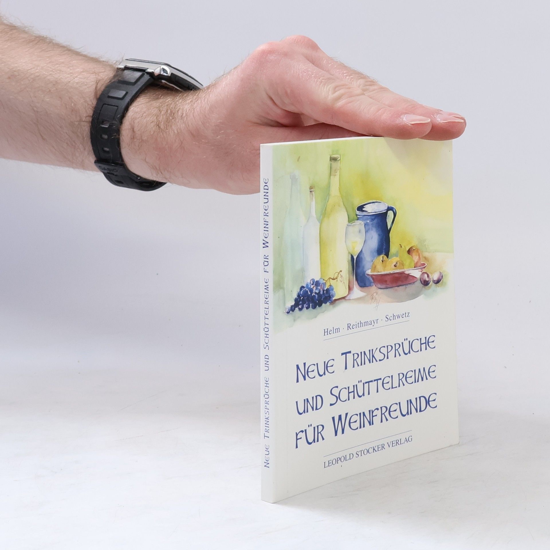 Leopold Helm Neue Trinksprüche und Schüttelreime für Weinfreunde