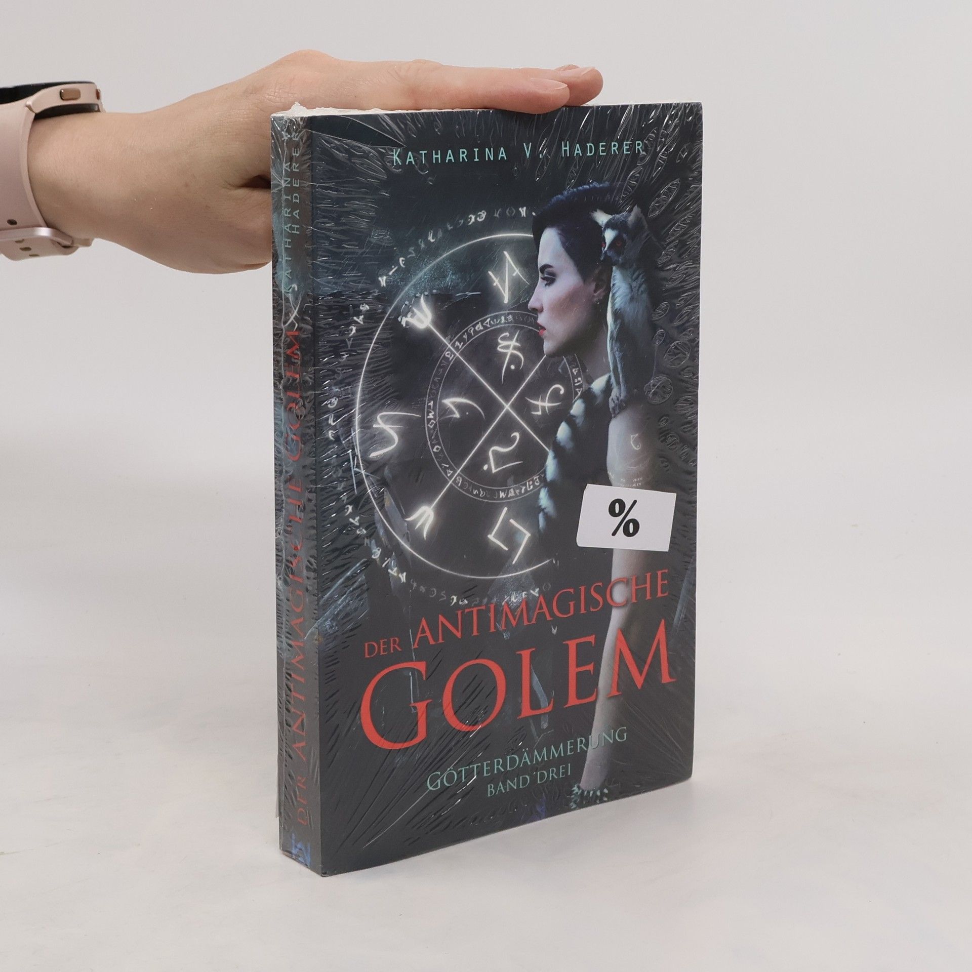 Katharina V. Haderer Der antimagische Golem. Götterdämmerung 3