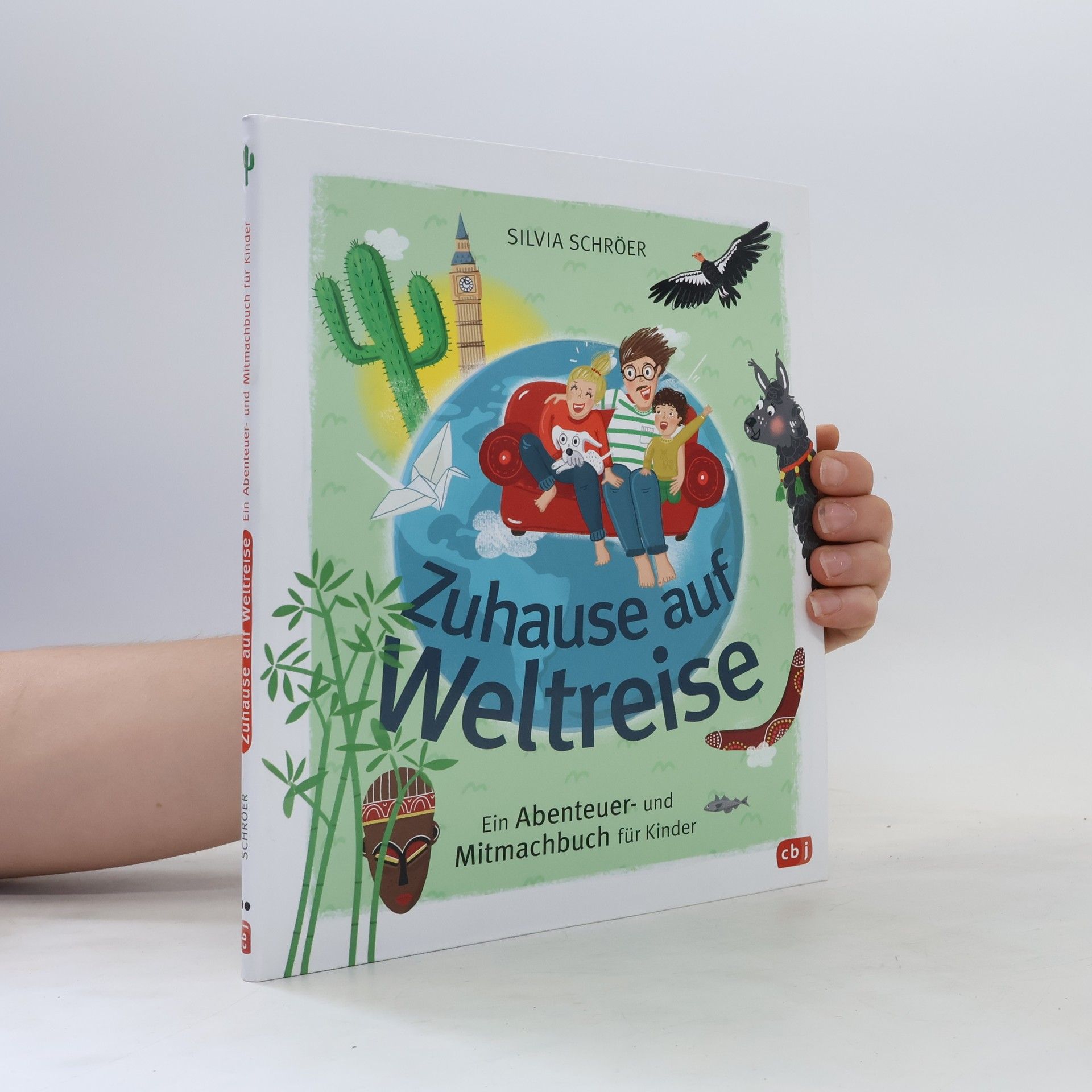 Silvia Schroer Zuhause auf Weltreise - Ein Abenteuer- und Mitmachbuch für Kinder