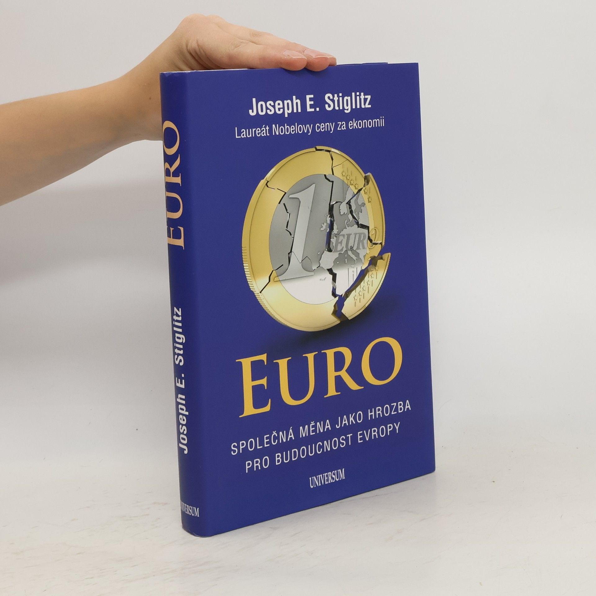 Joseph E. Stiglitz Euro. Společná měna jako hrozba pro budoucnost Evropy