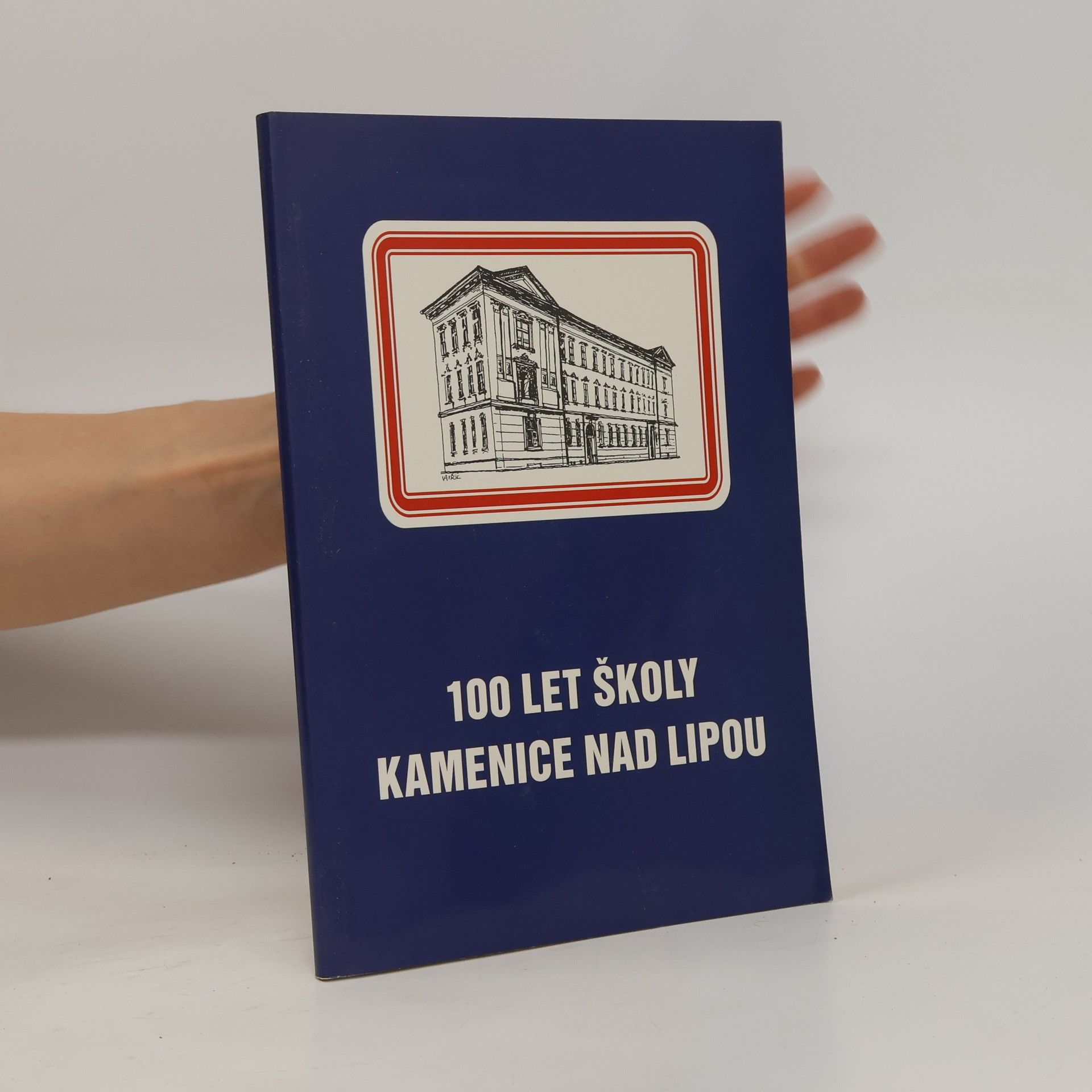 Collectif d'auteurs 100 let školy Kamenice nad Lipou