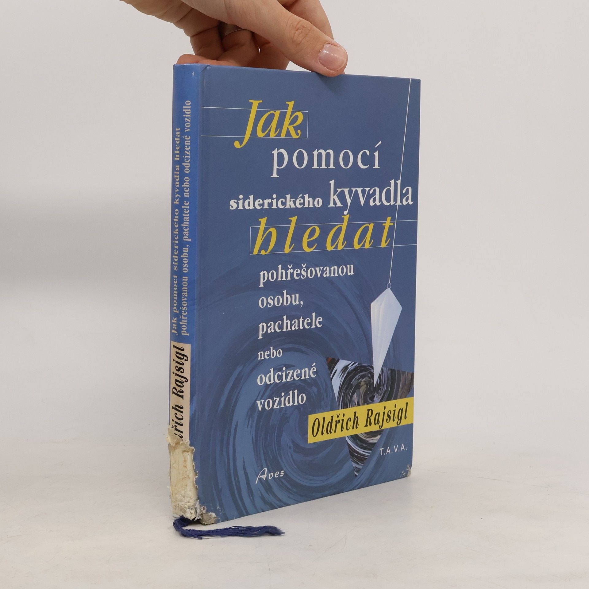 Oldřich Rajsigl Jak pomocí siderického kyvadla hledat pohřešované osoby, pachatele, odcizená vozidla