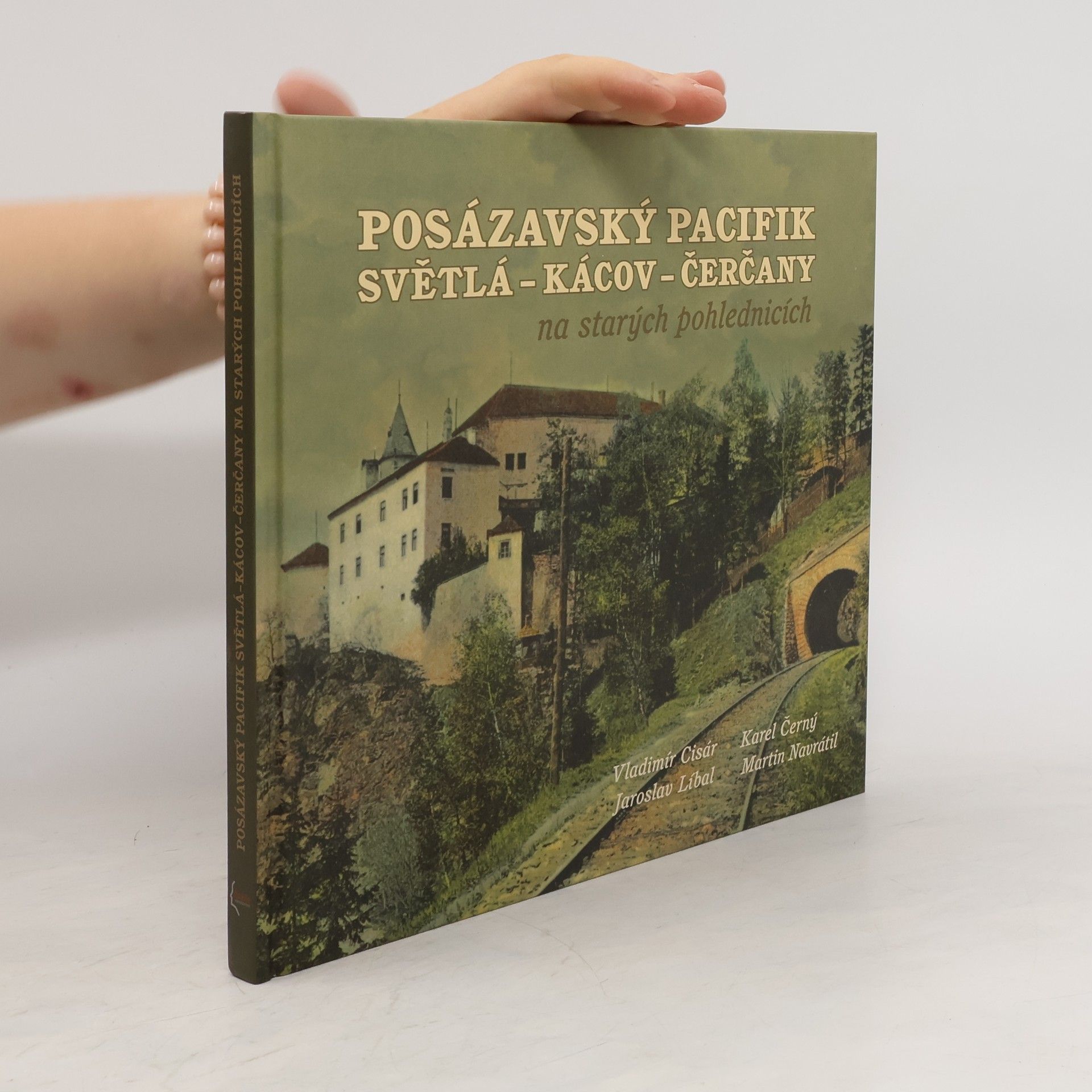 Autorenkollektiv Posázavský pacifik : Světlá - Kácov - Čerčany na starých pohlednicích