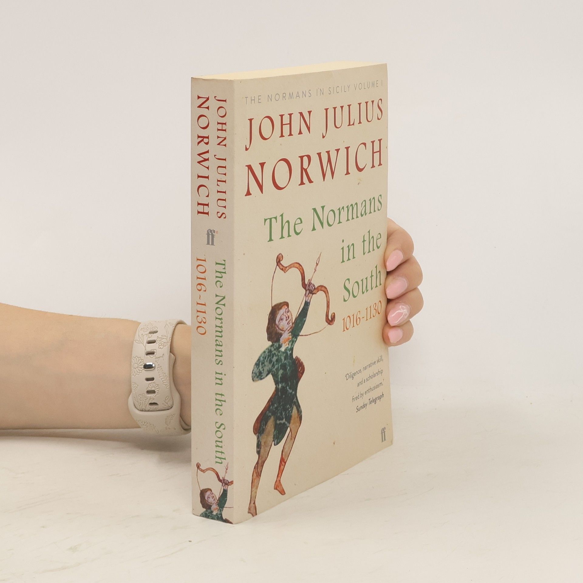 John Julius Norwich The Normans in the South 1016-1130 : The Normans in Sicily Volume I