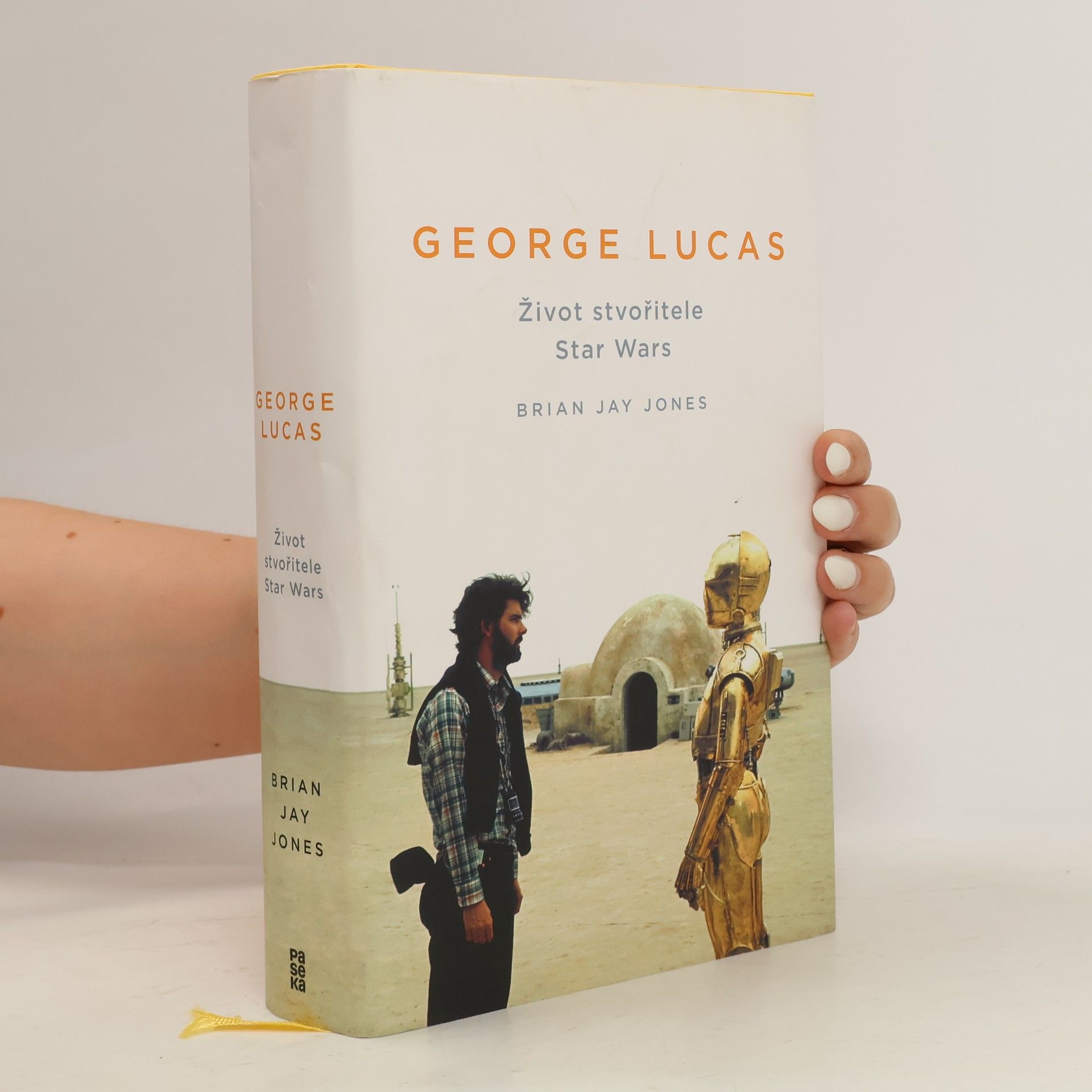 Brian Jay Jones George Lucas. Život stvořitele Star Wars
