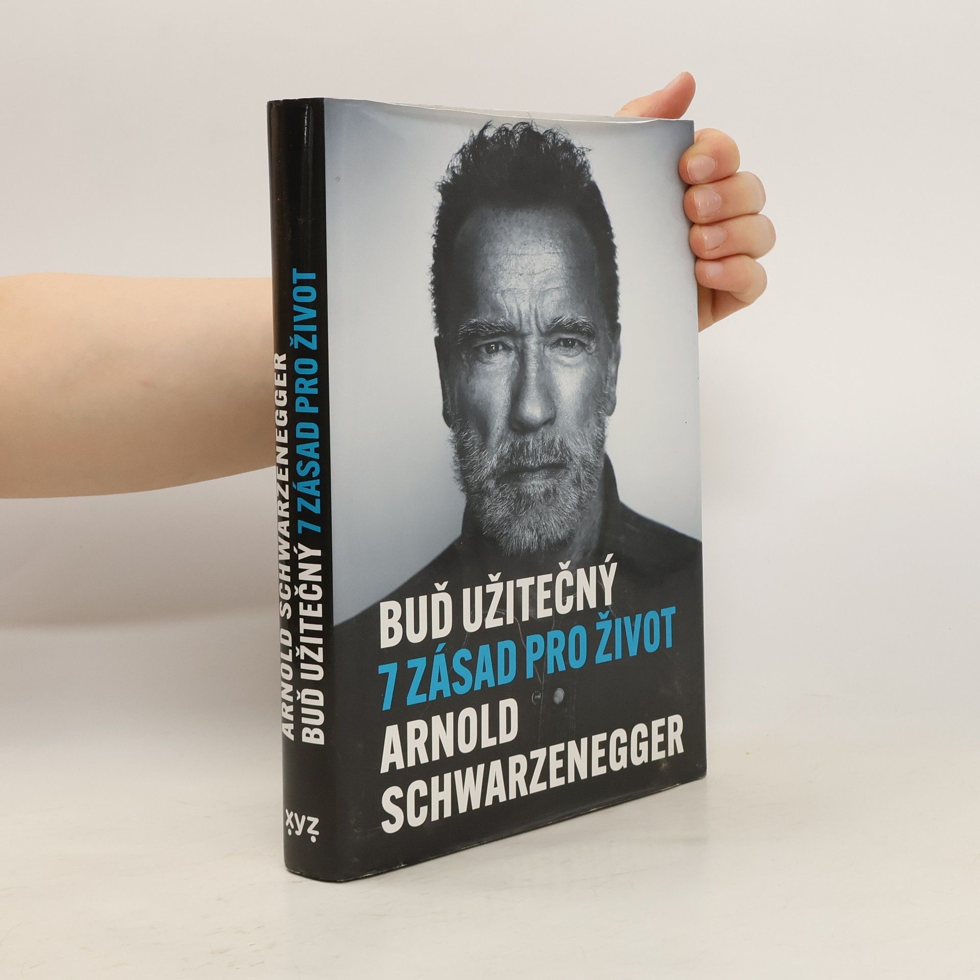 Arnold Schwarzenegger Buď užitečný: 7 zásad pro život