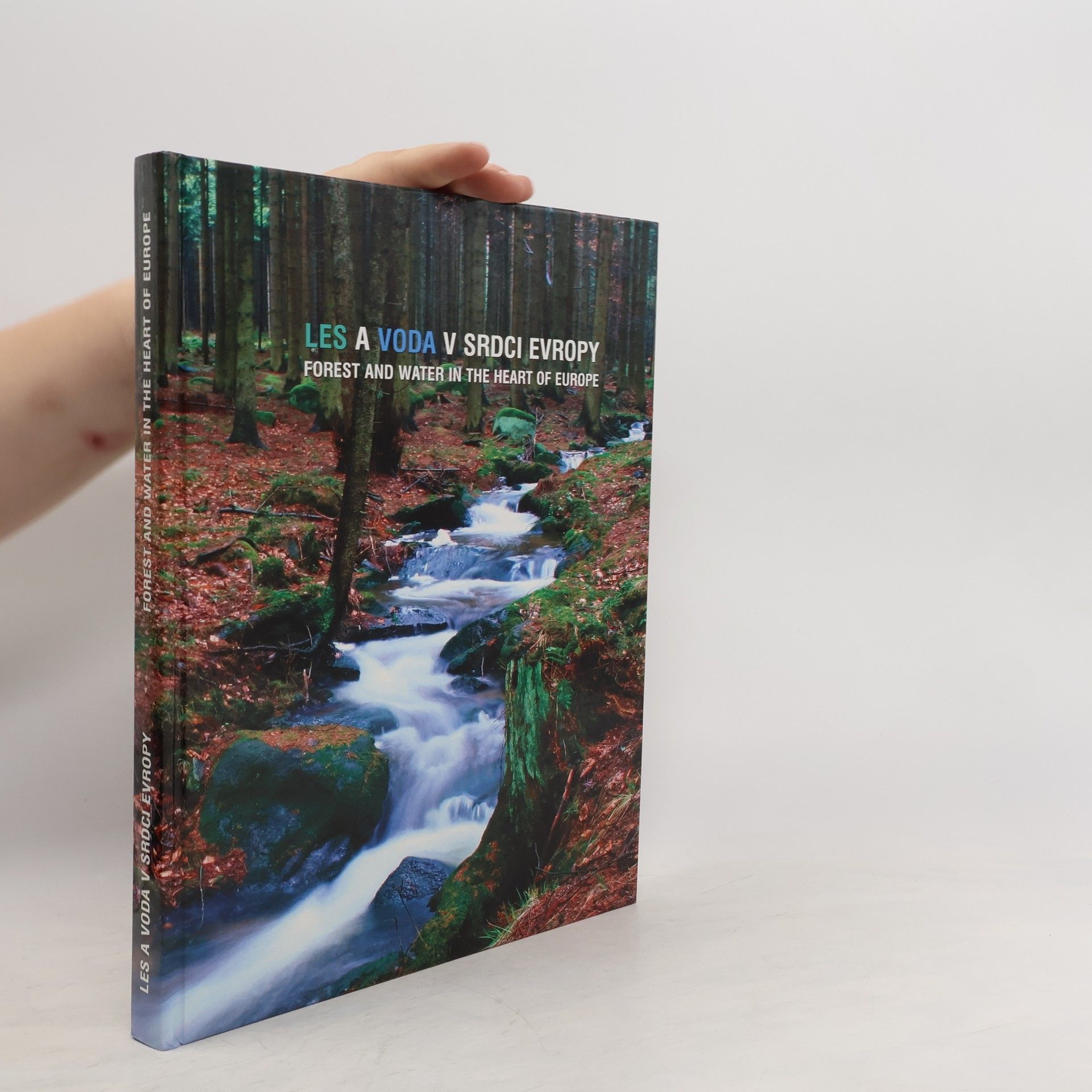 Karel Vančura Les a voda v srdci Evropy. Forest and water in the heart of Europe