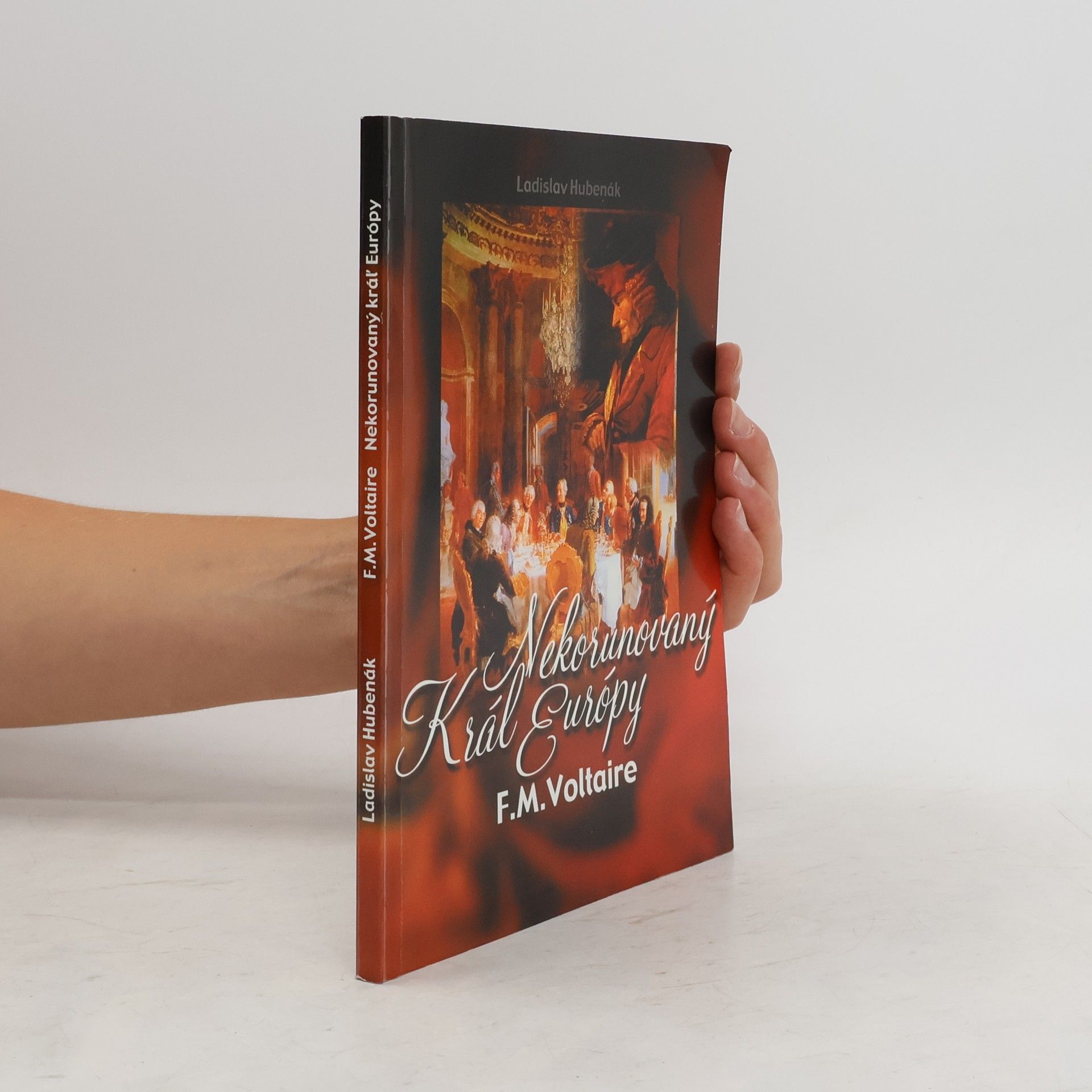 Collectif d'auteurs Nekorunovaný kráľ Európy F.M.Voltaire
