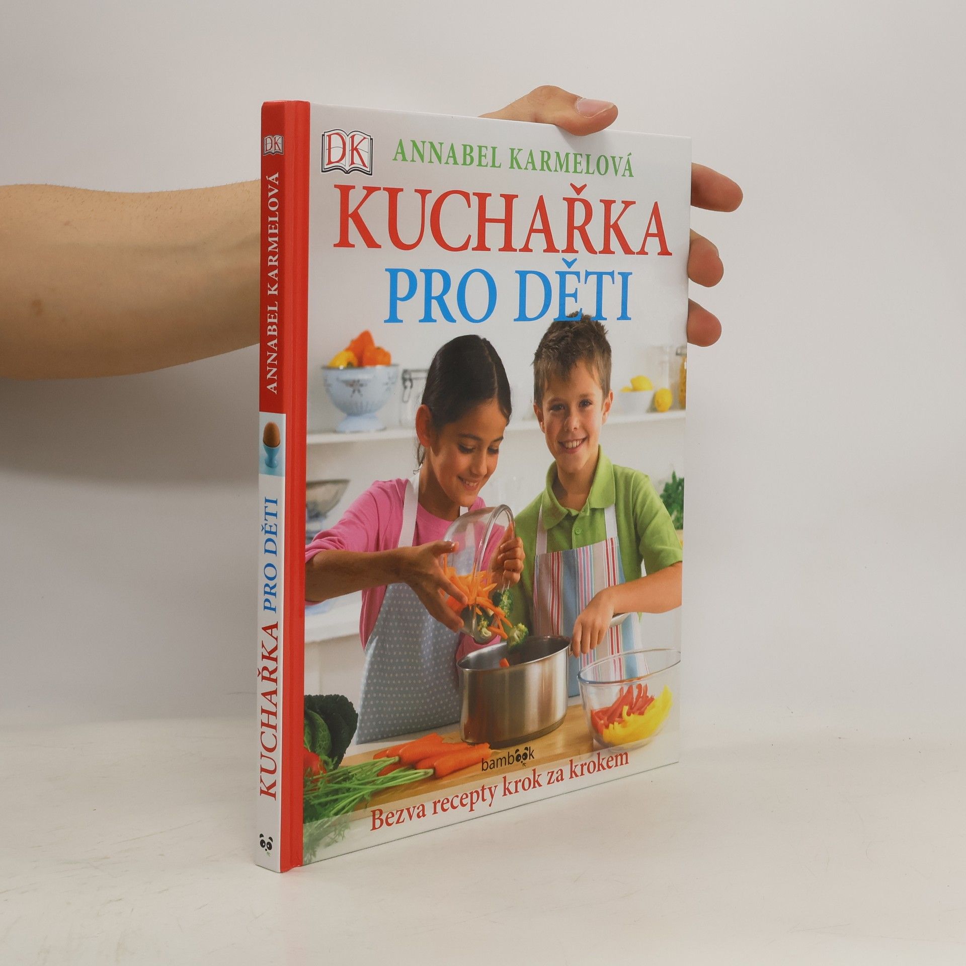 Annabel Karmel Kuchařka pro děti - Bezva recepty krok za krokem