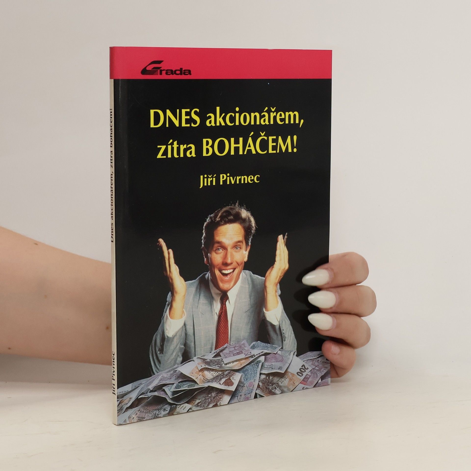 Pivrnec Jiří Dnes akcionářem, zítra boháčem!