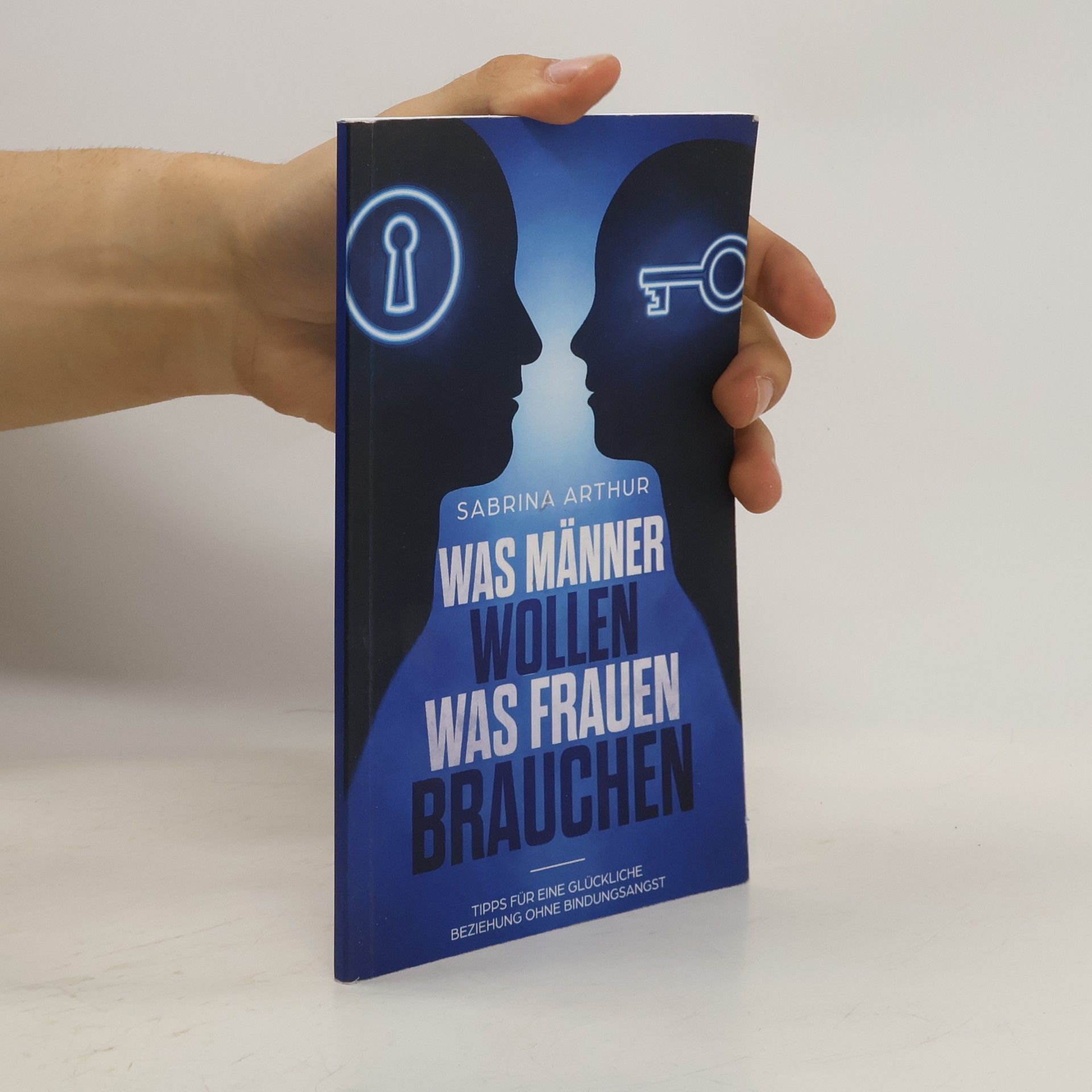 Sabrina Arthur Was Männer wollen. Was Frauen brauchen