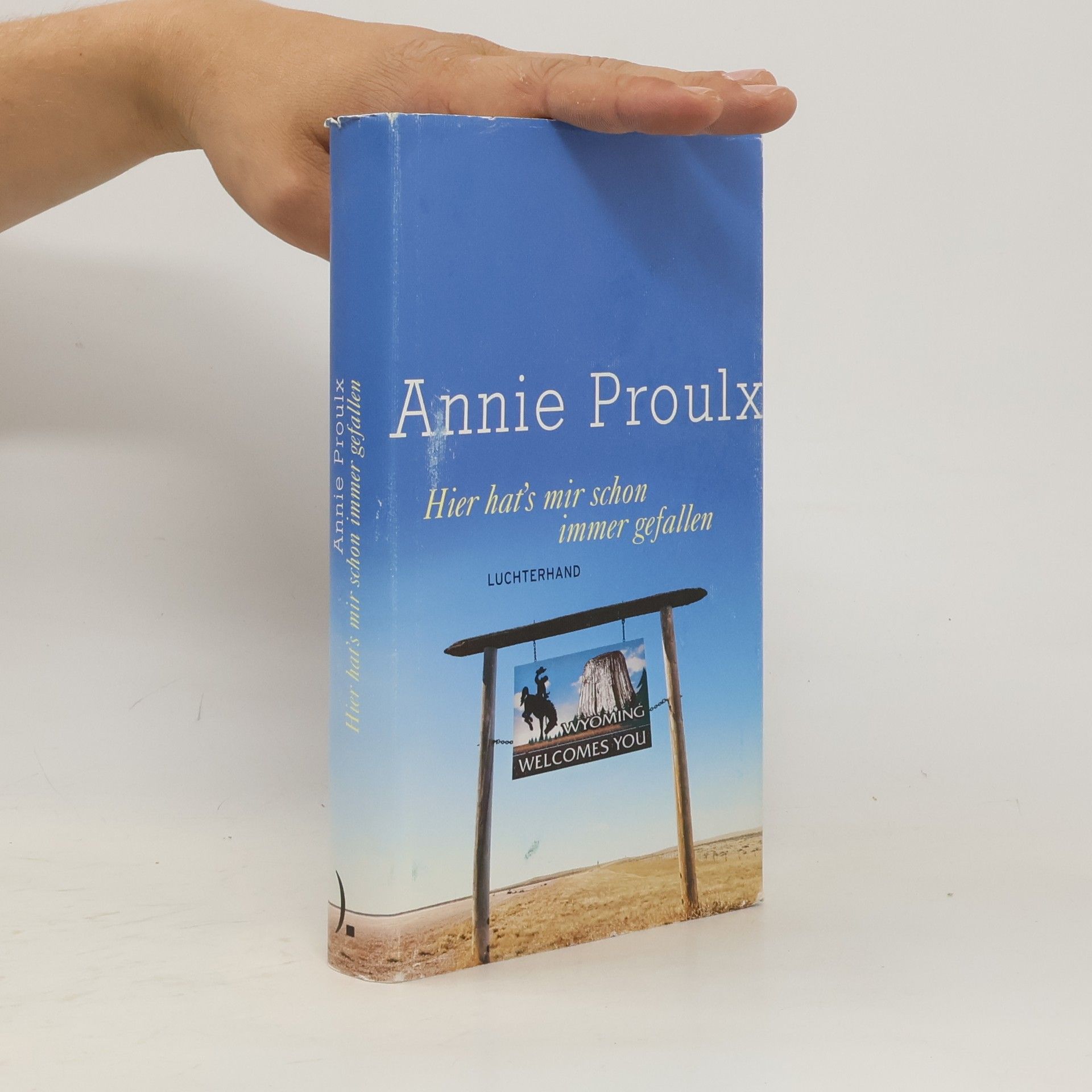 Annie Proulx Hier hat's mir schon immer gefallen