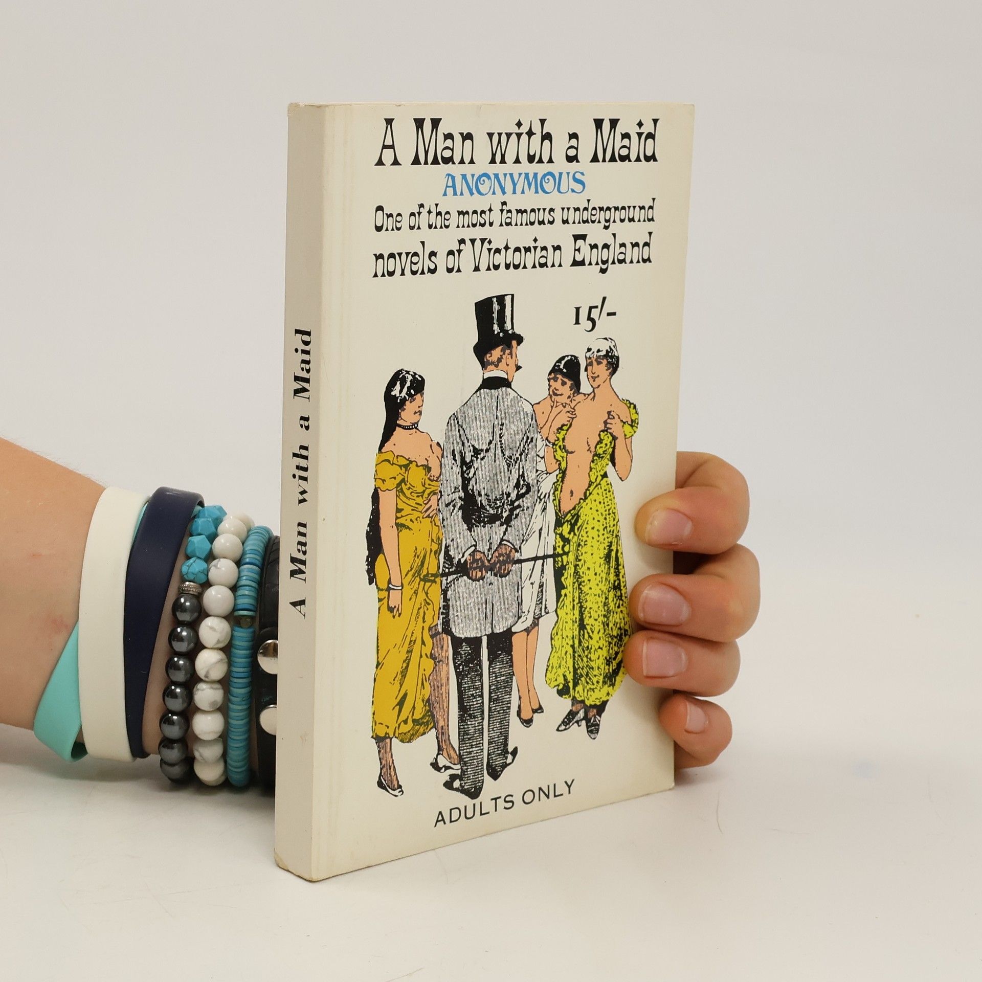 Autorenkollektiv A Man With a Maid. Anonymous. One of the Most Famous Underground Novels of Victorian England. Adults Only