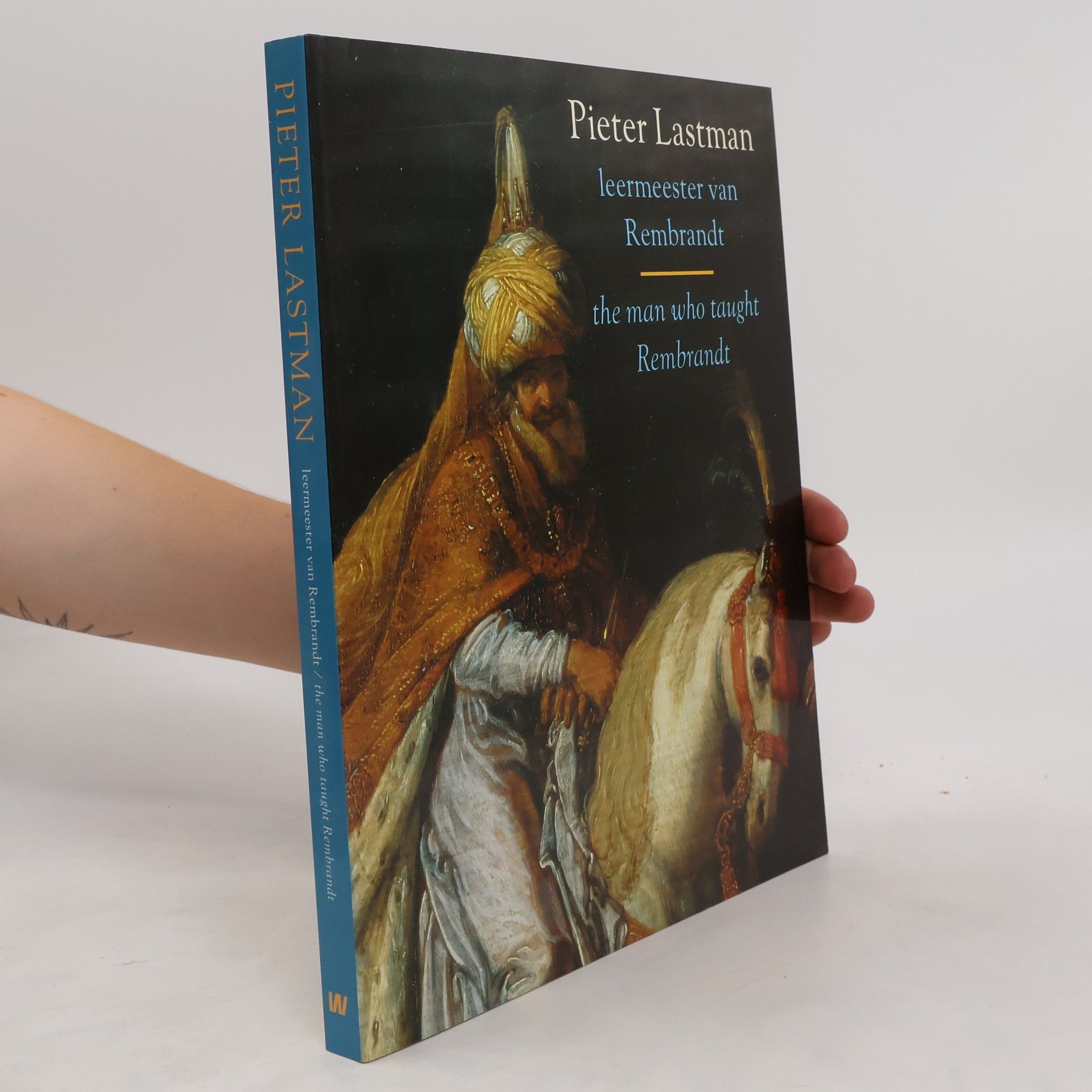 kolektiv Pieter Lastman. Leermeester van Rembrandt = The Man Who Taught Rembrandt