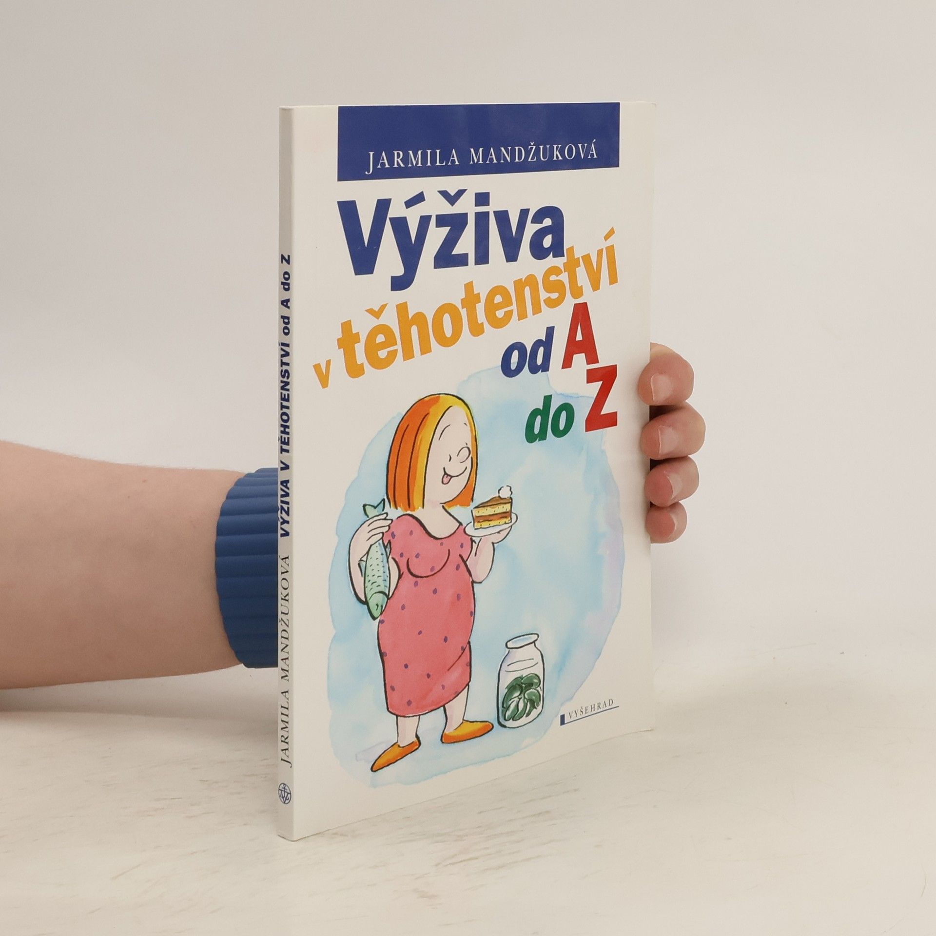 Mandžuková Jarmila Výživa v těhotenství od A do Z